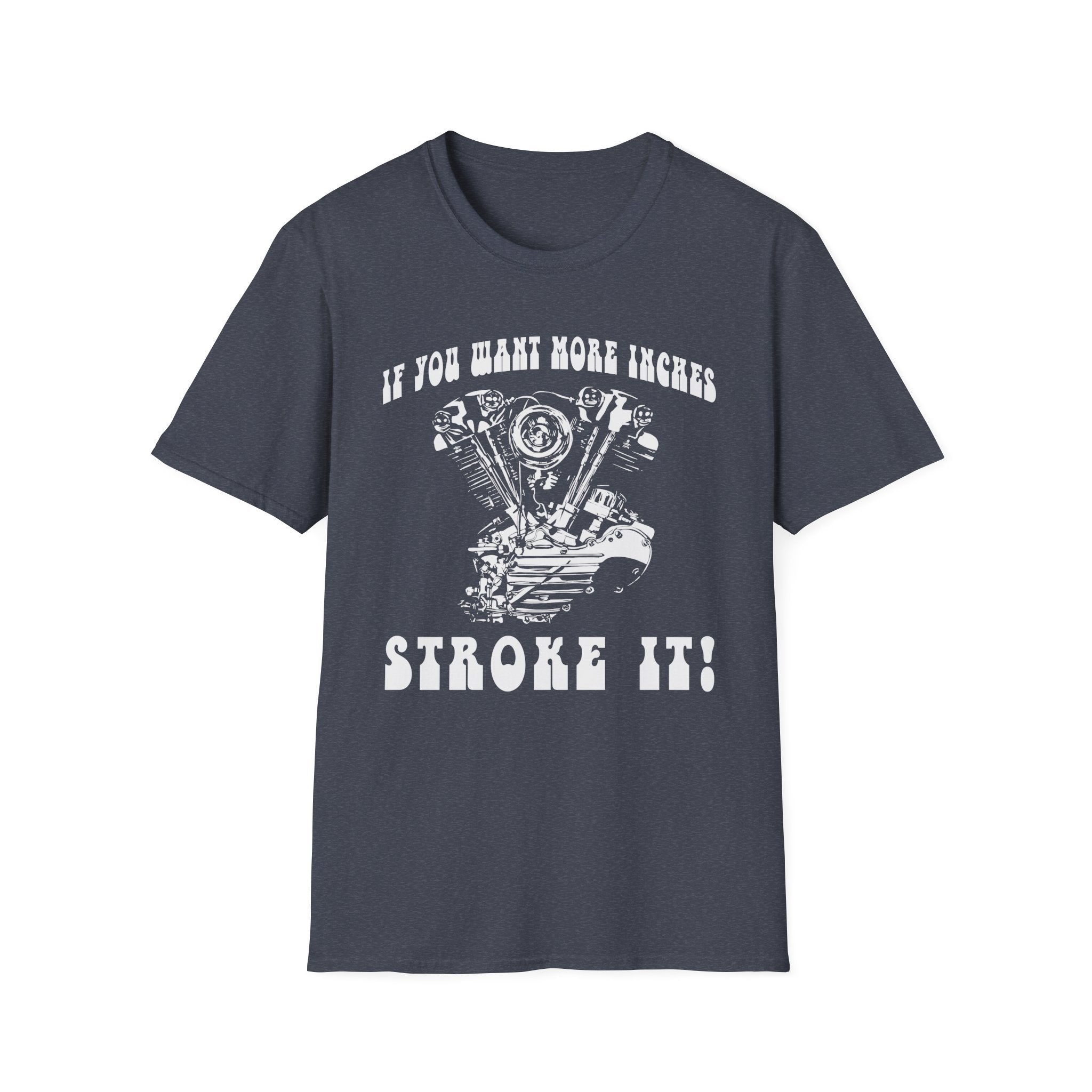 If You Want More Inches Stroke It T-shirt