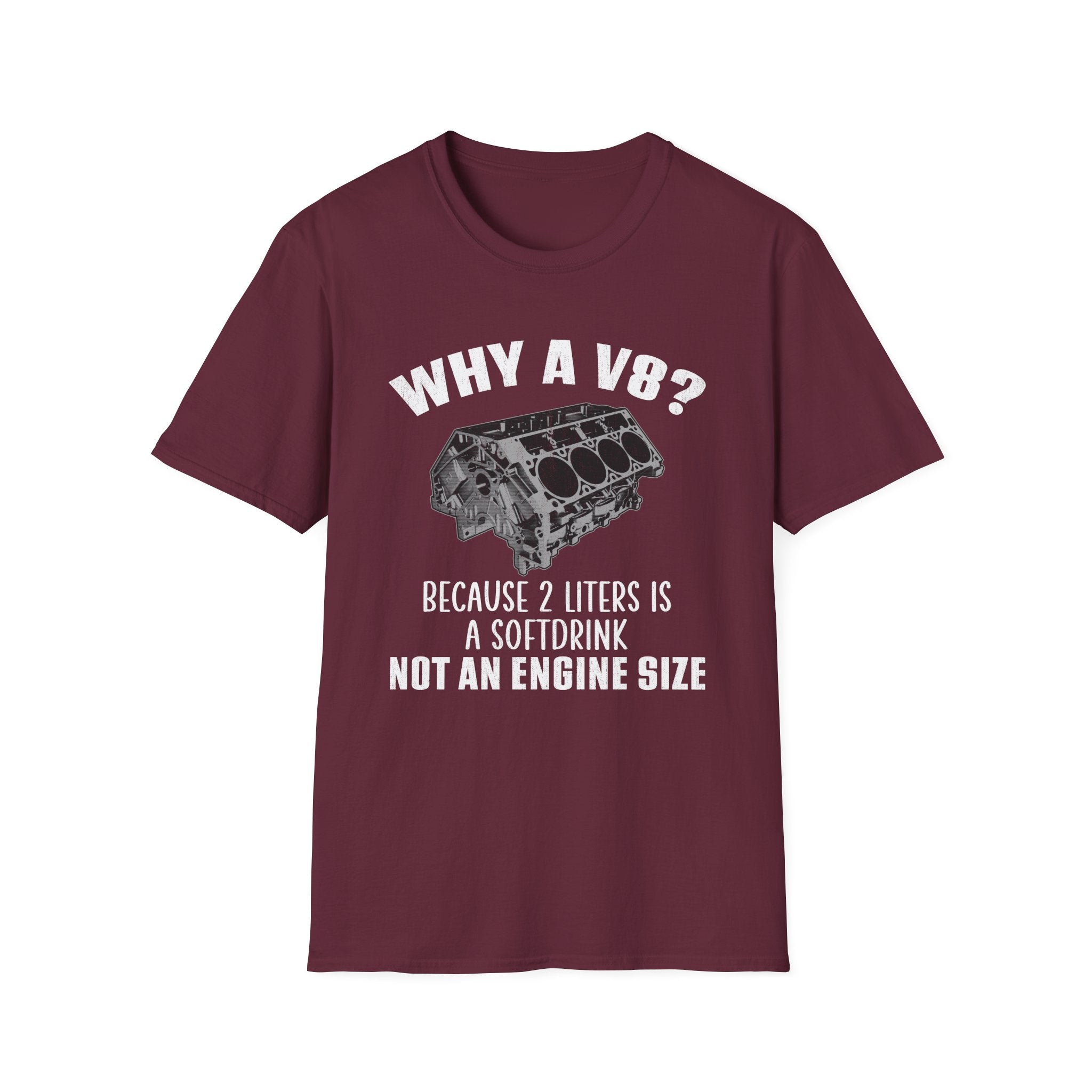 Why A V8? Because 2 Liters Is A Softdrink T-shirt - CA