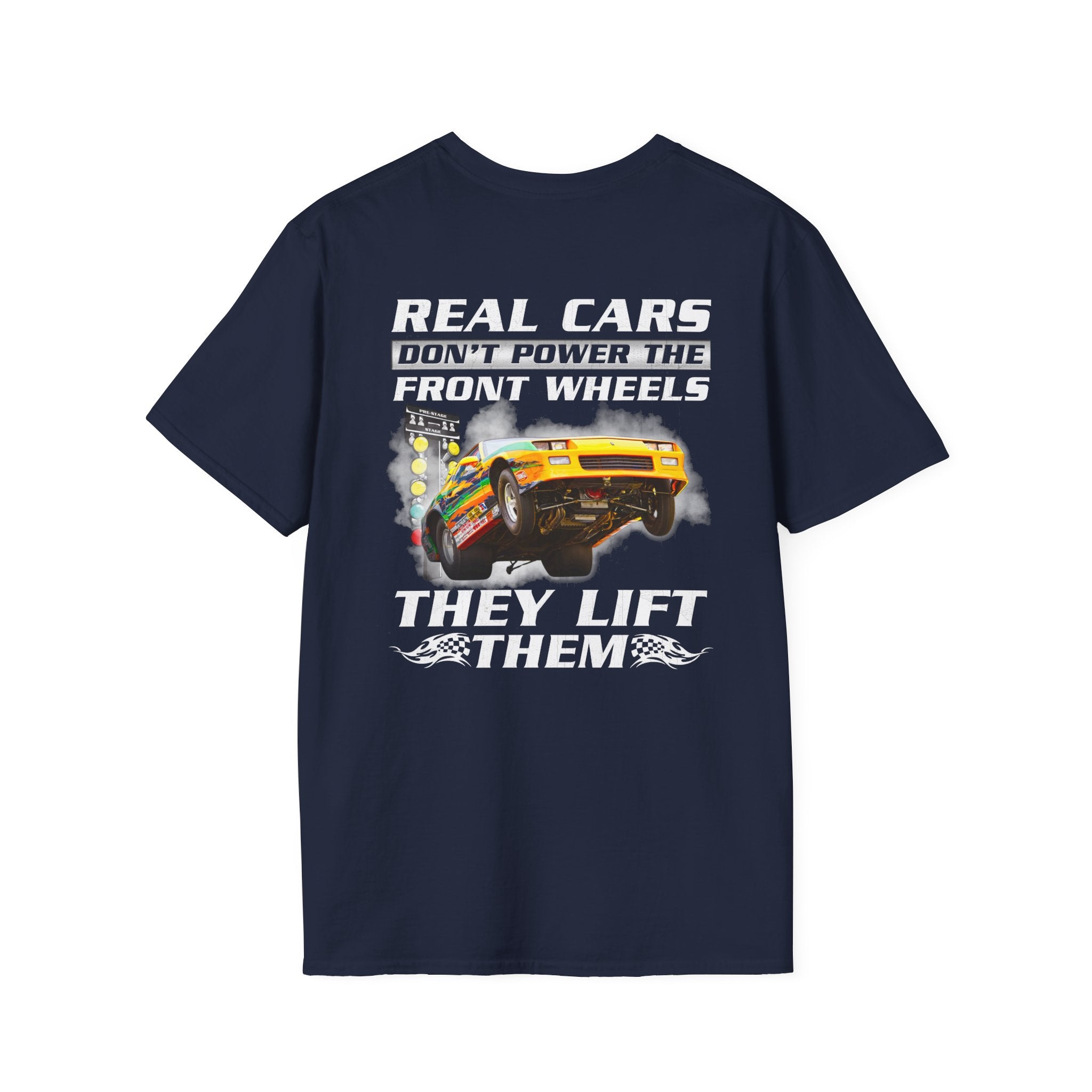 Customizable Real Cars Don't Power The Front Wheels Drag Racing T-shirt