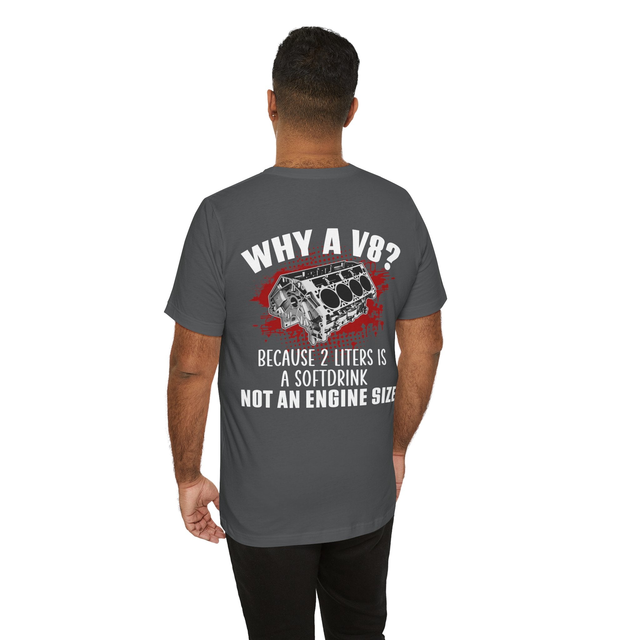 Why A V8? Because 2 Liters Is A Softdrink T-shirt (UK)