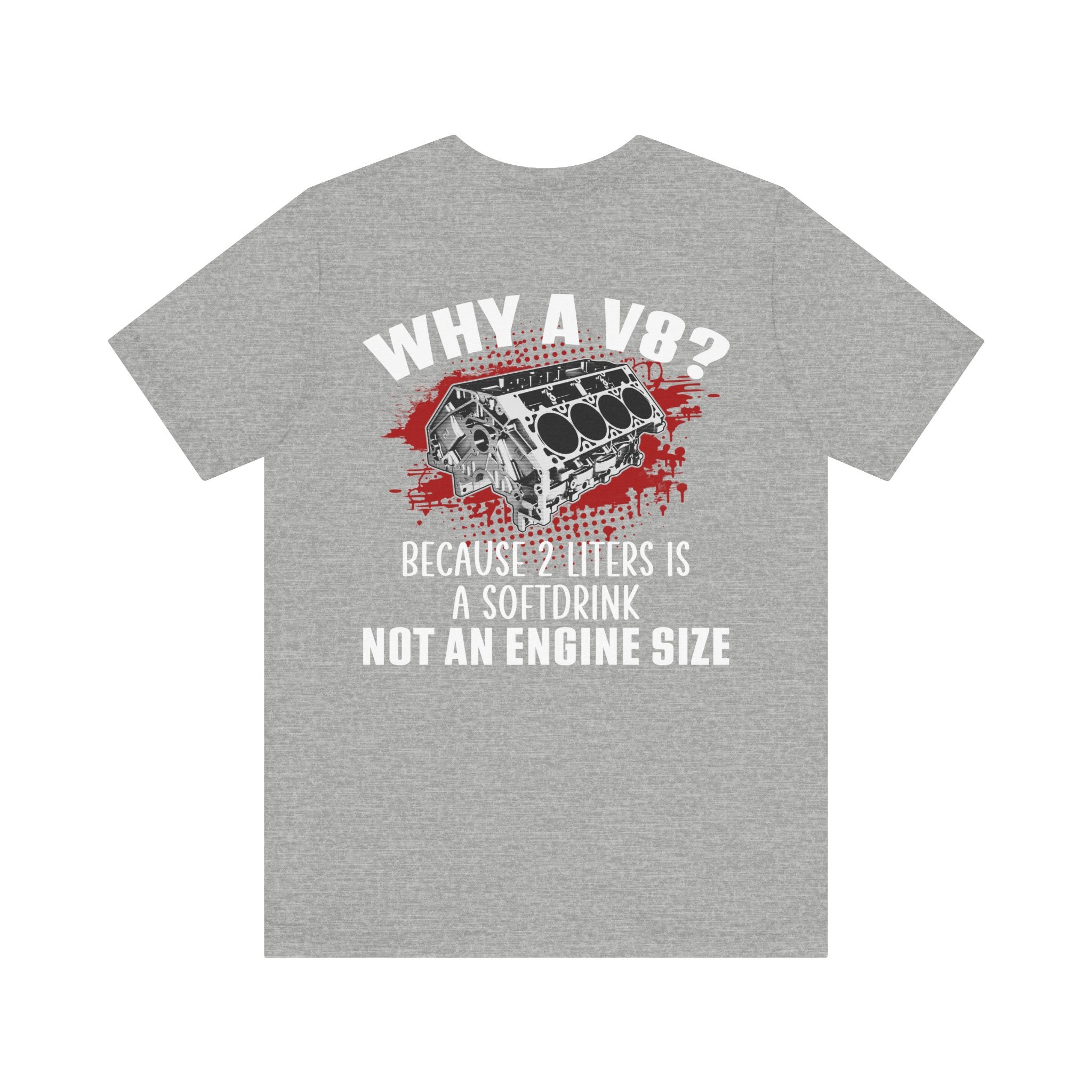 Why A V8? Because 2 Liters Is A Softdrink T-shirt (UK)