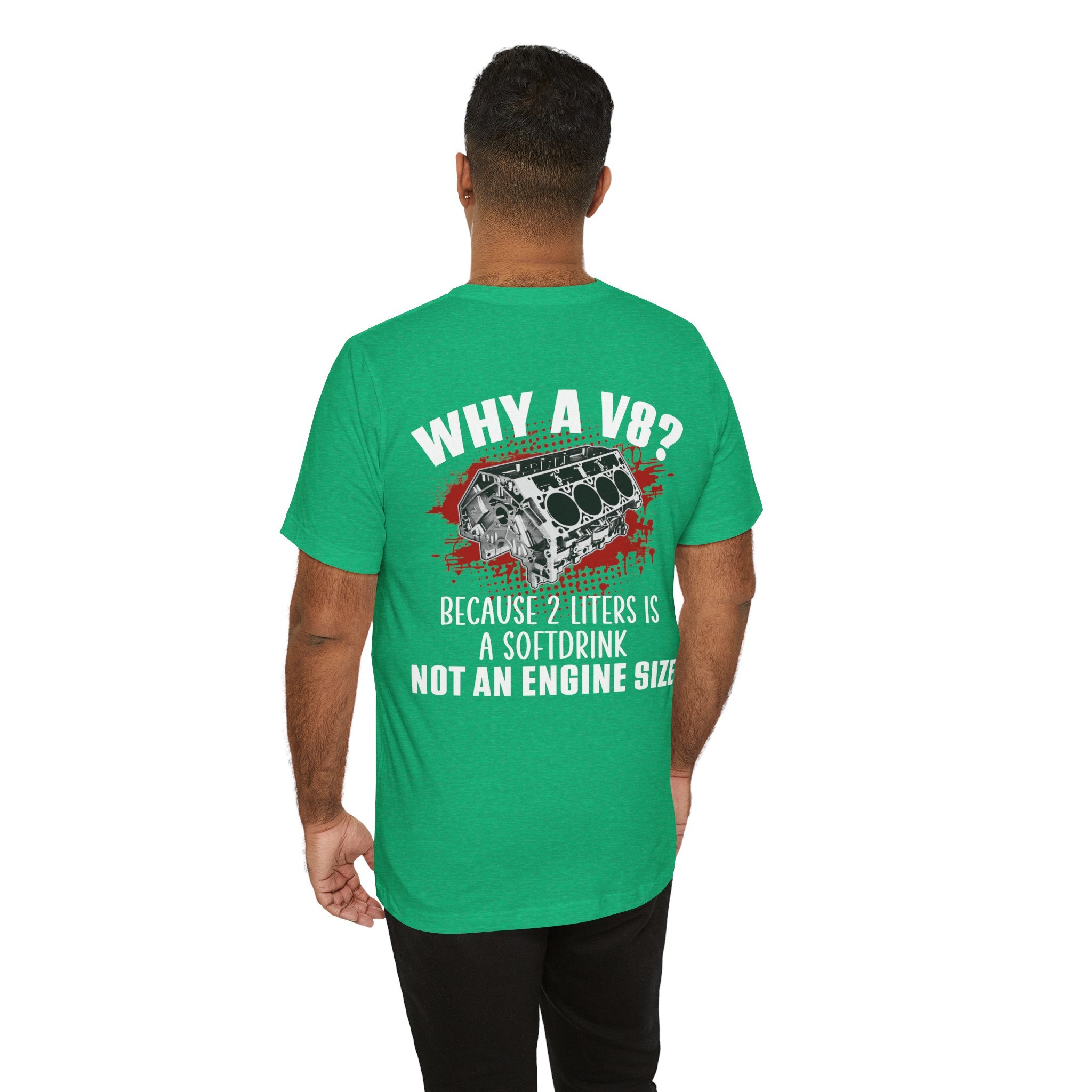 Why A V8? Because 2 Liters Is A Softdrink T-shirt (UK)