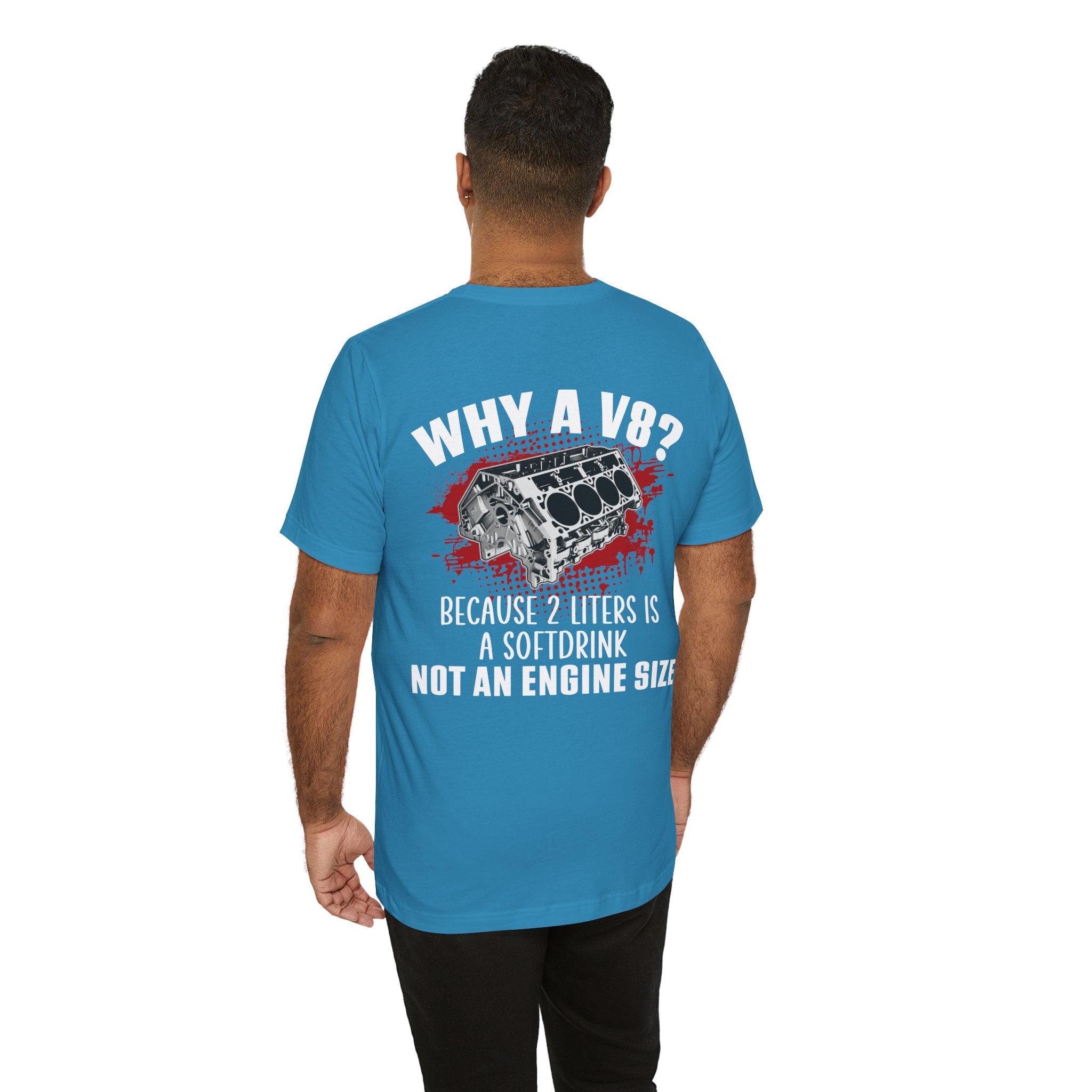 Why A V8? Because 2 Liters Is A Softdrink T-shirt (UK)