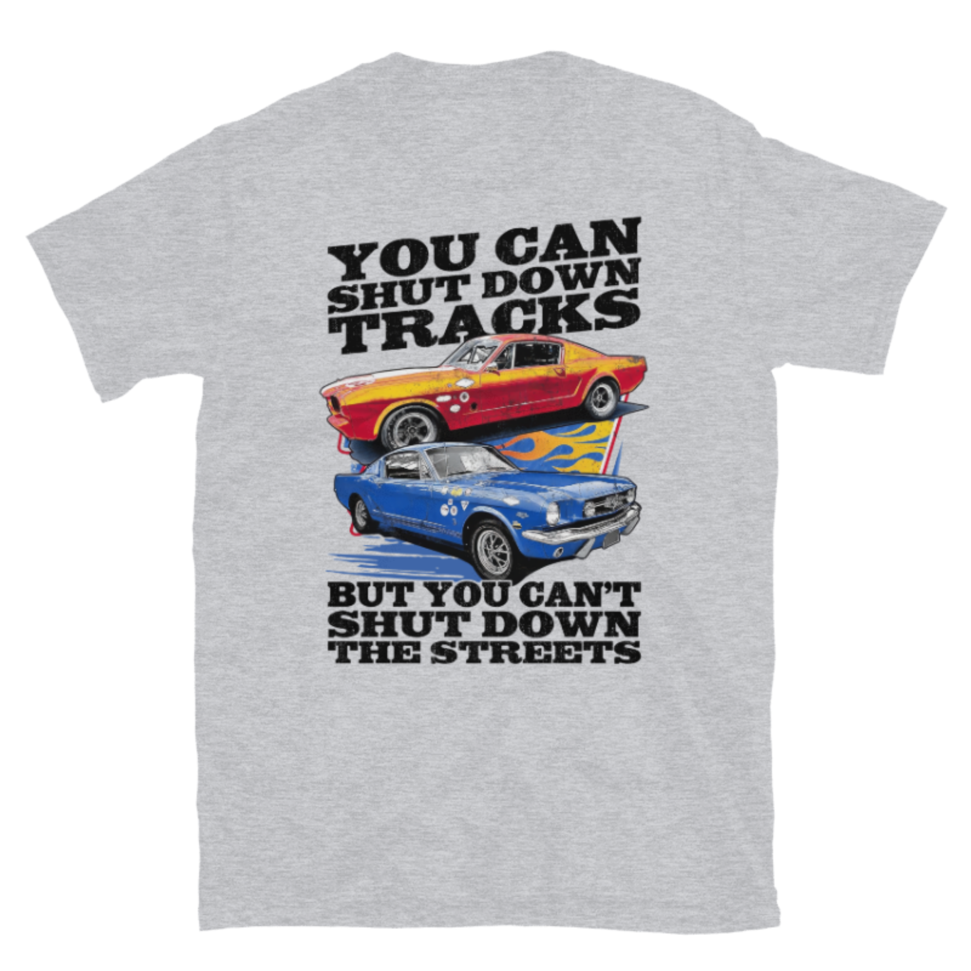 You Can Shut Down Tracks But You Can't Shut Down The Streets T-shirt