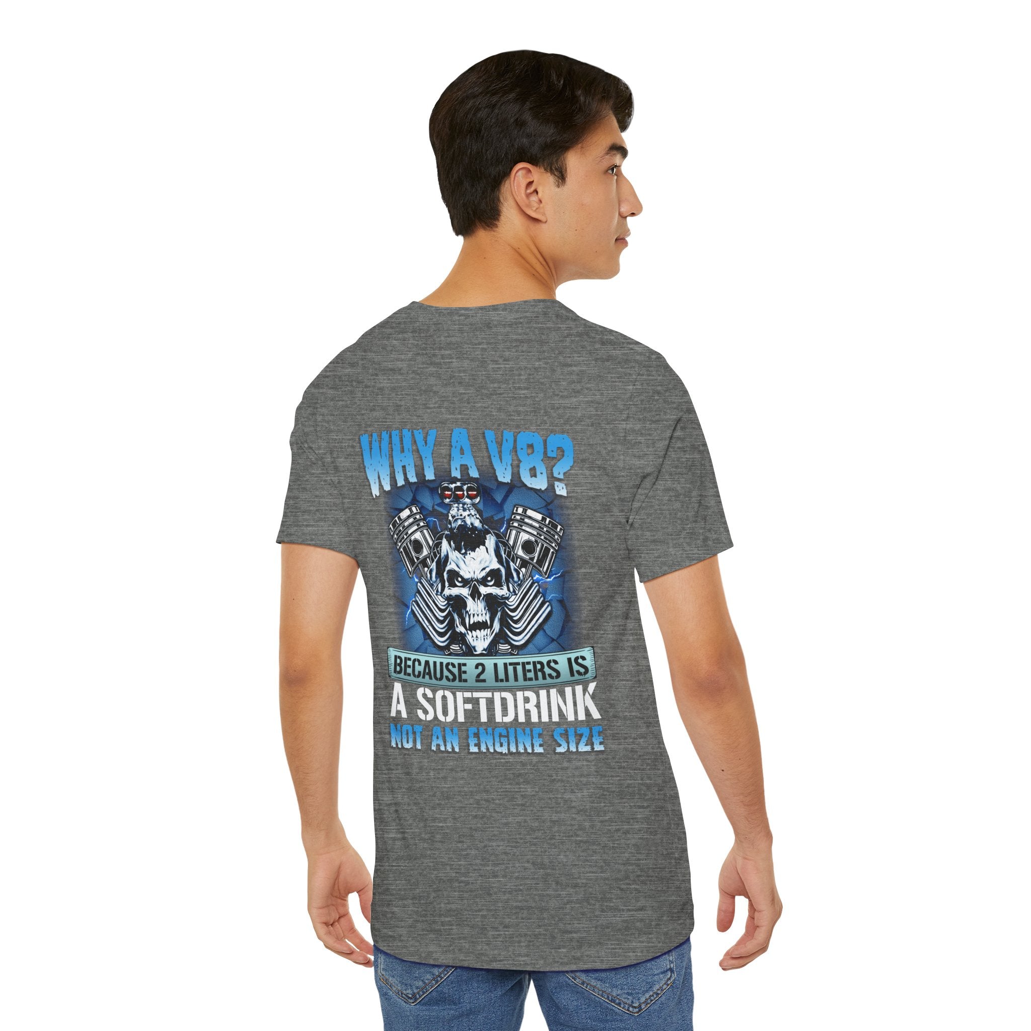 Why A V8? Because 2 Liters Is A Softdrink - Funny T-shirt For V8 Enthusiasts