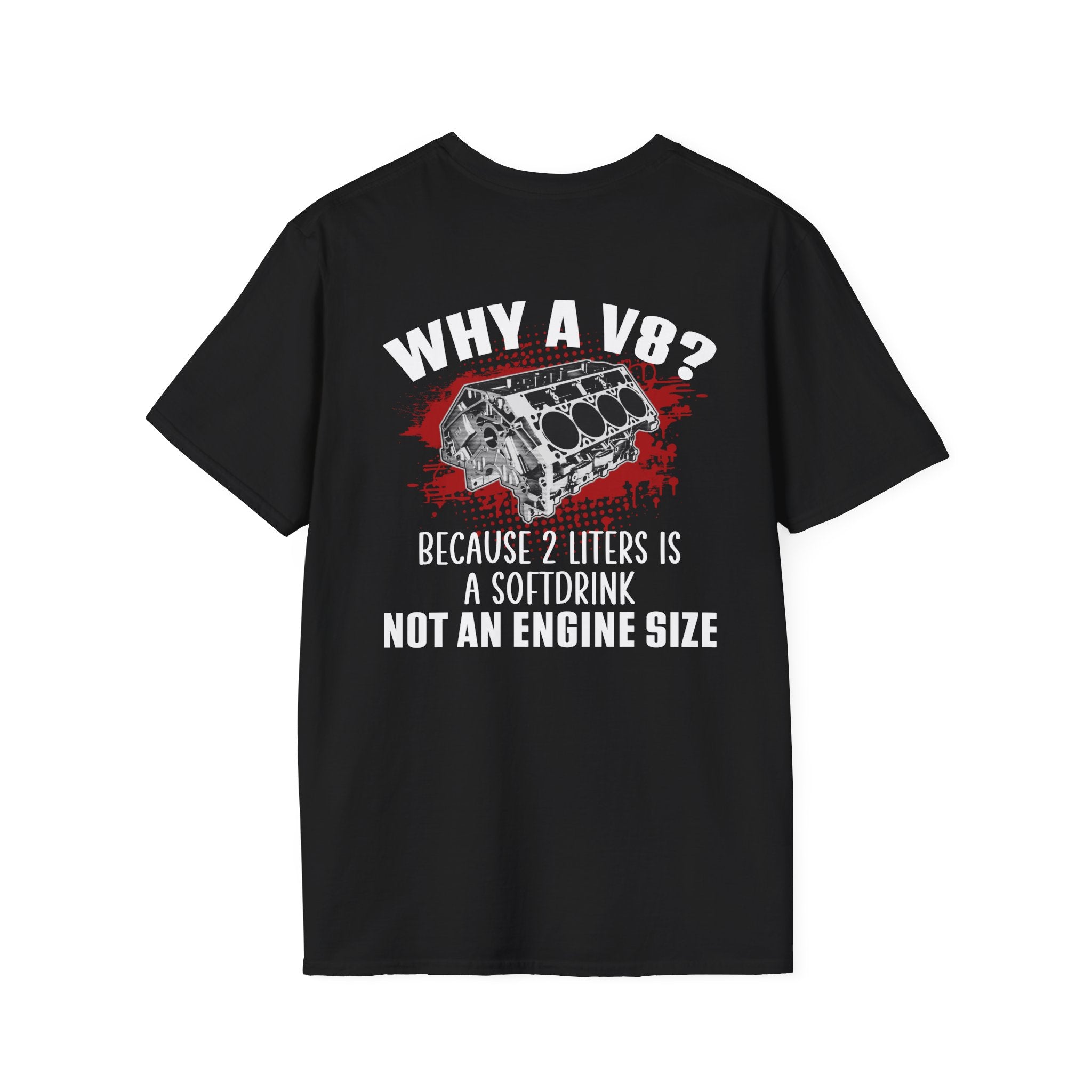 Why A V8? Because 2 Liters is a Softdrink T-shirt
