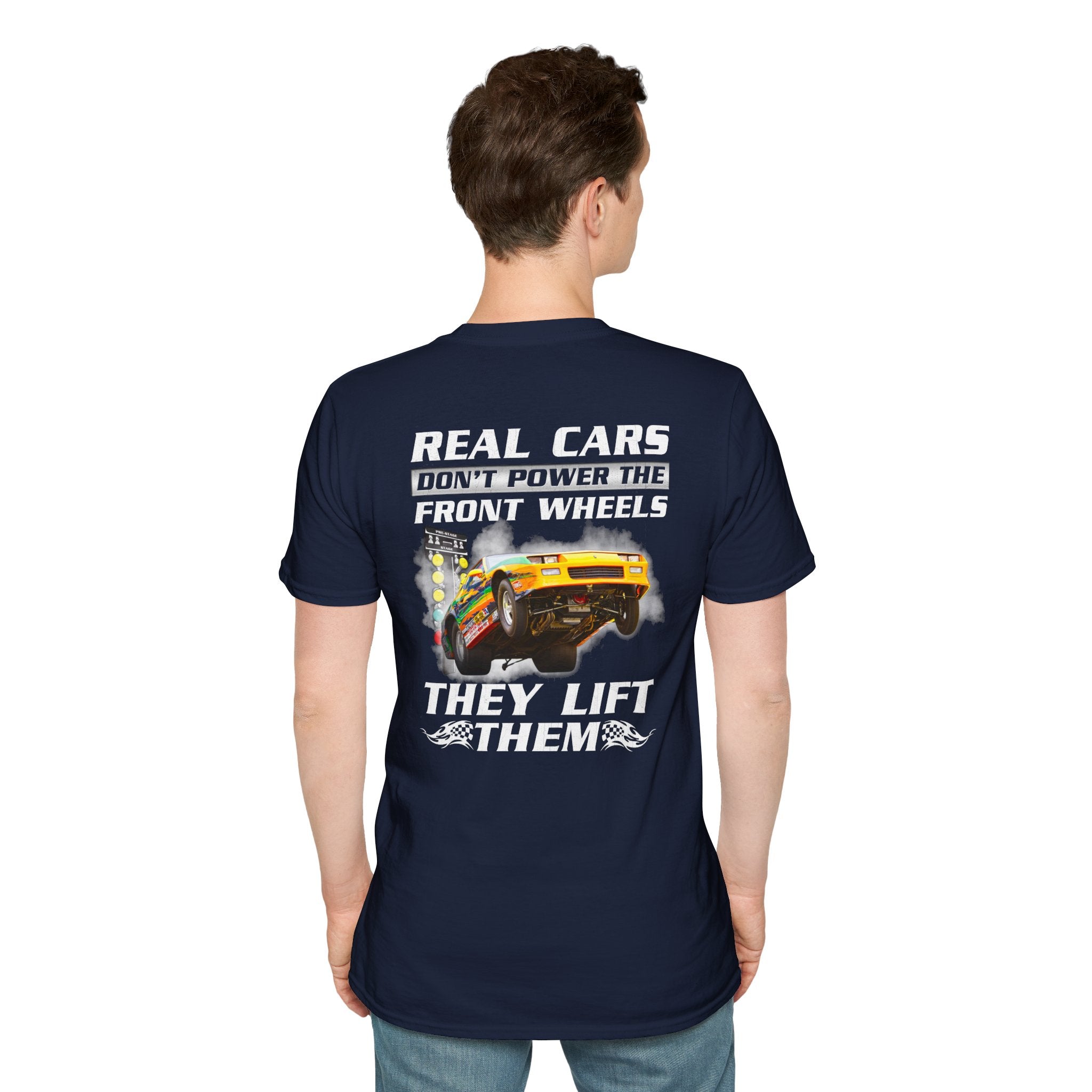 Customizable Real Cars Don't Power The Front Wheels Drag Racing T-shirt