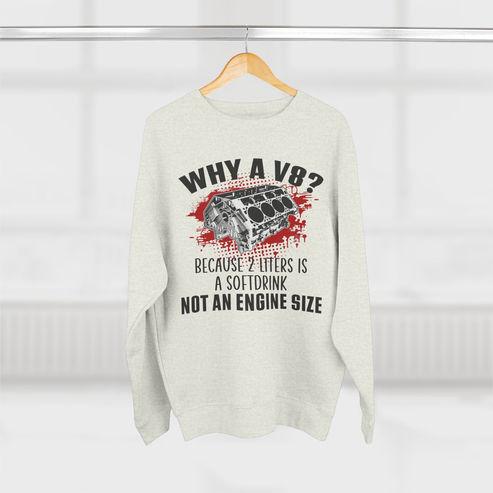 Why A V8? Because 2 Liters Is A Softdrink Crewneck Sweatshirt