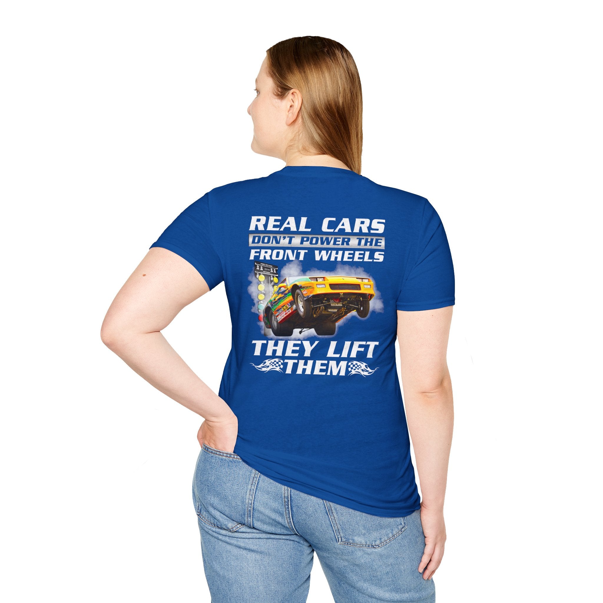 Customizable Real Cars Don't Power The Front Wheels Drag Racing T-shirt