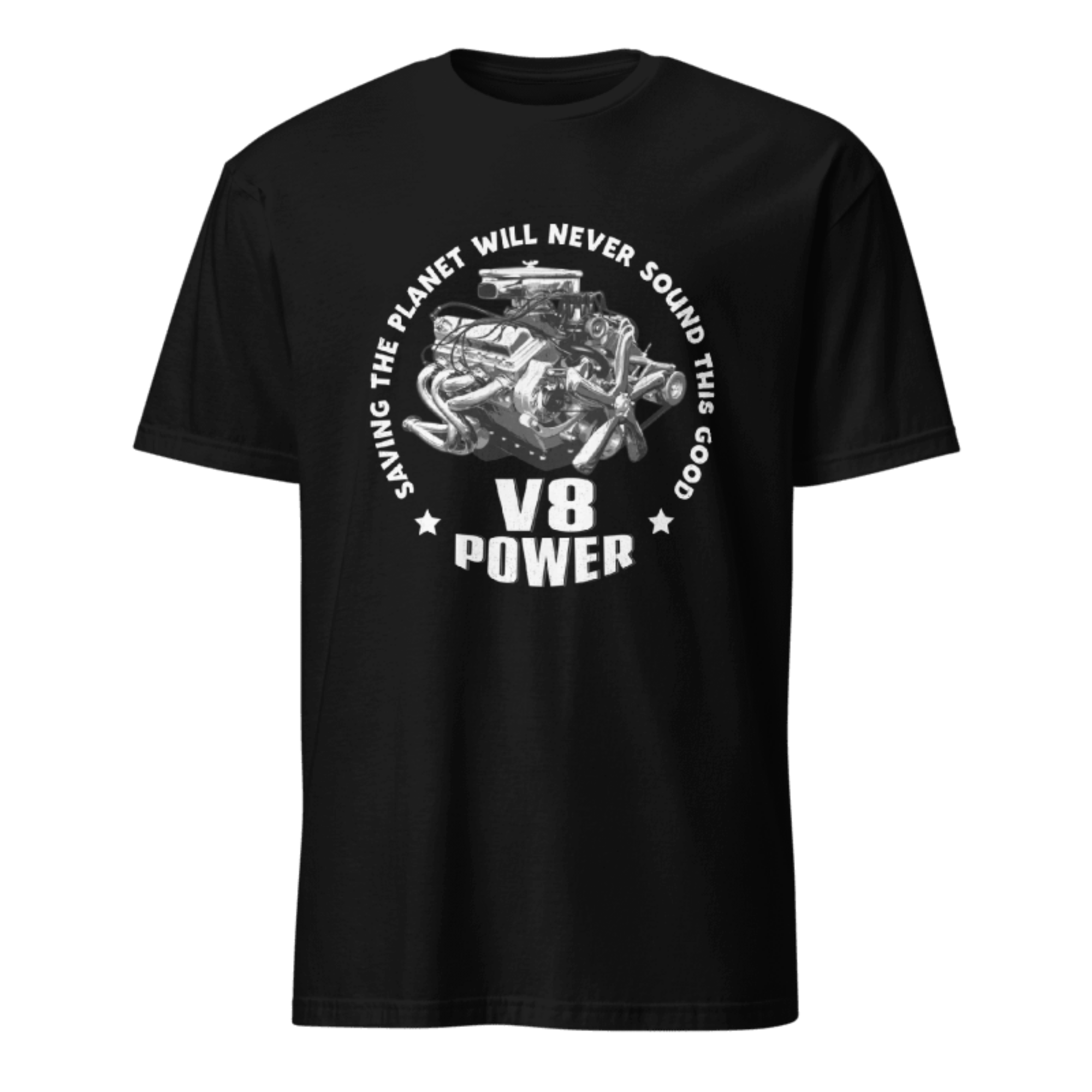 Saving The Planet Will Never Sound This Good V8 Power T-shirt