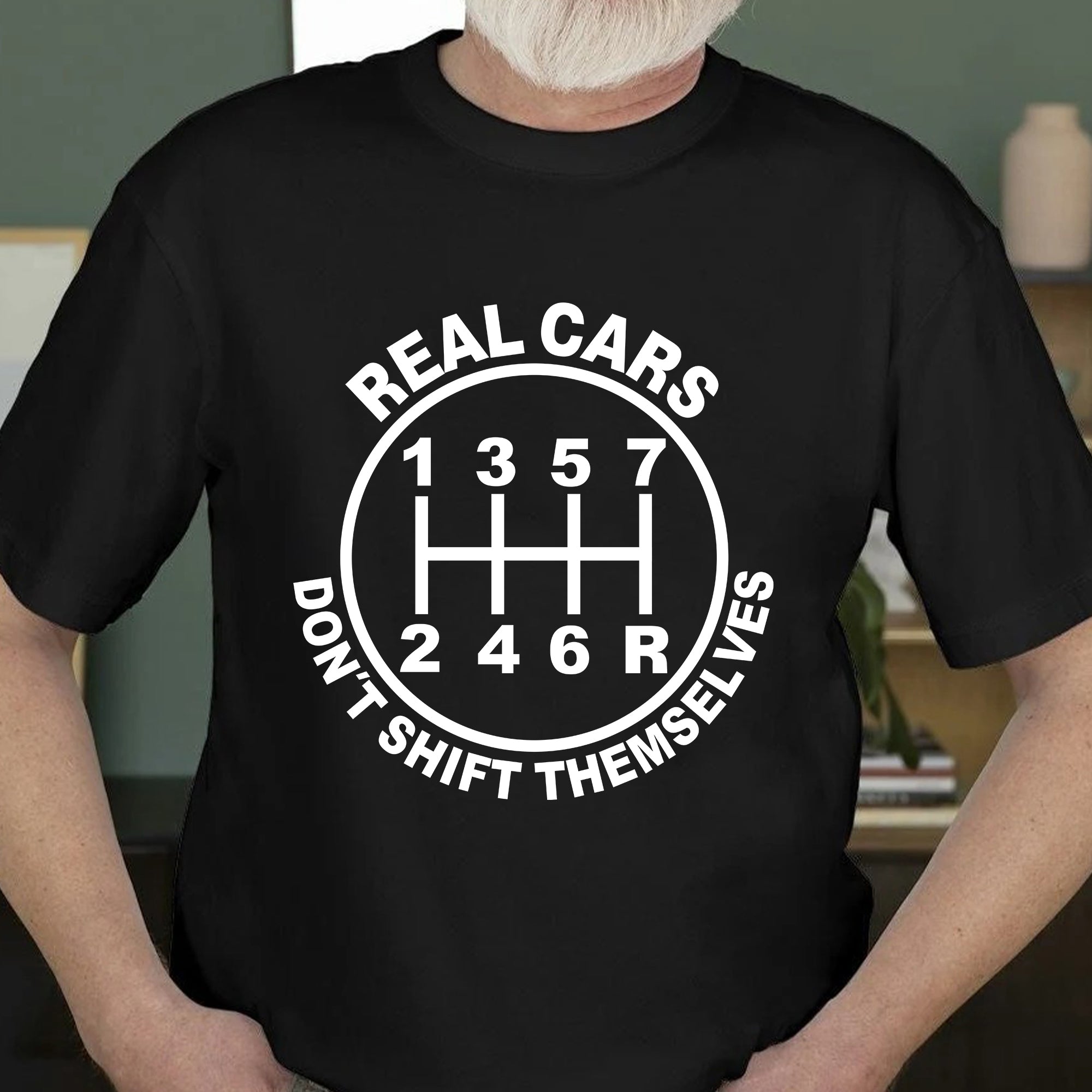 Real Cars Don't Shift Themselves - Manual Transmission T-shirt