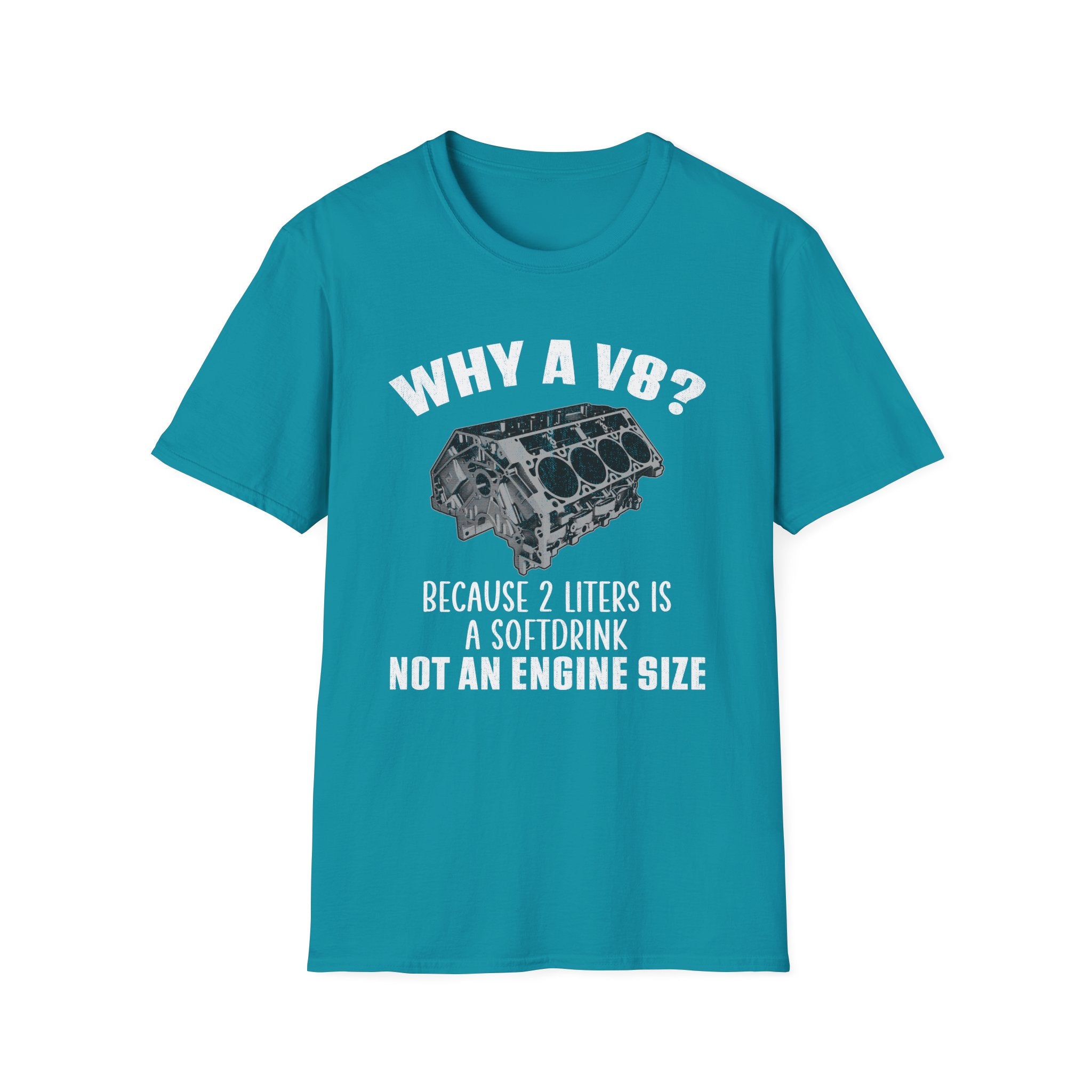 Why A V8? Because 2 Liters Is A Softdrink T-shirt - CA