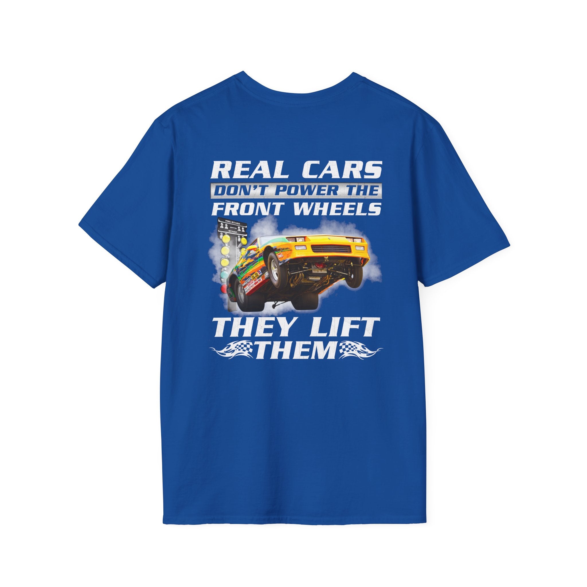Customizable Real Cars Don't Power The Front Wheels Drag Racing T-shirt