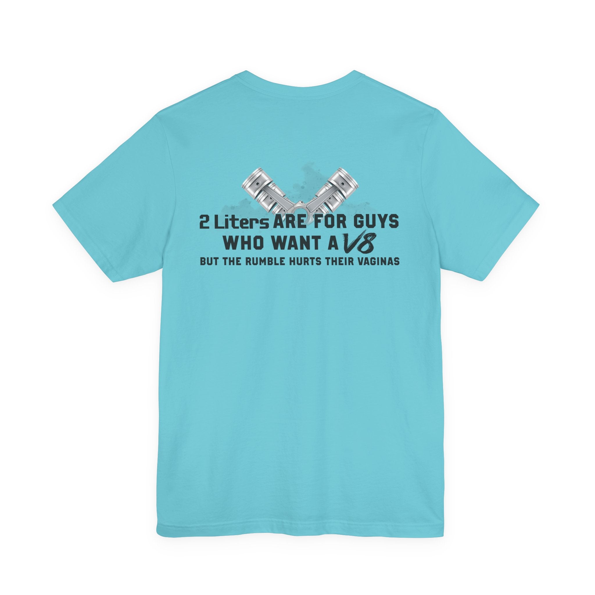 2 Liters Are For Guys Who Want A V8 - Super Soft Lightweight T-shirt