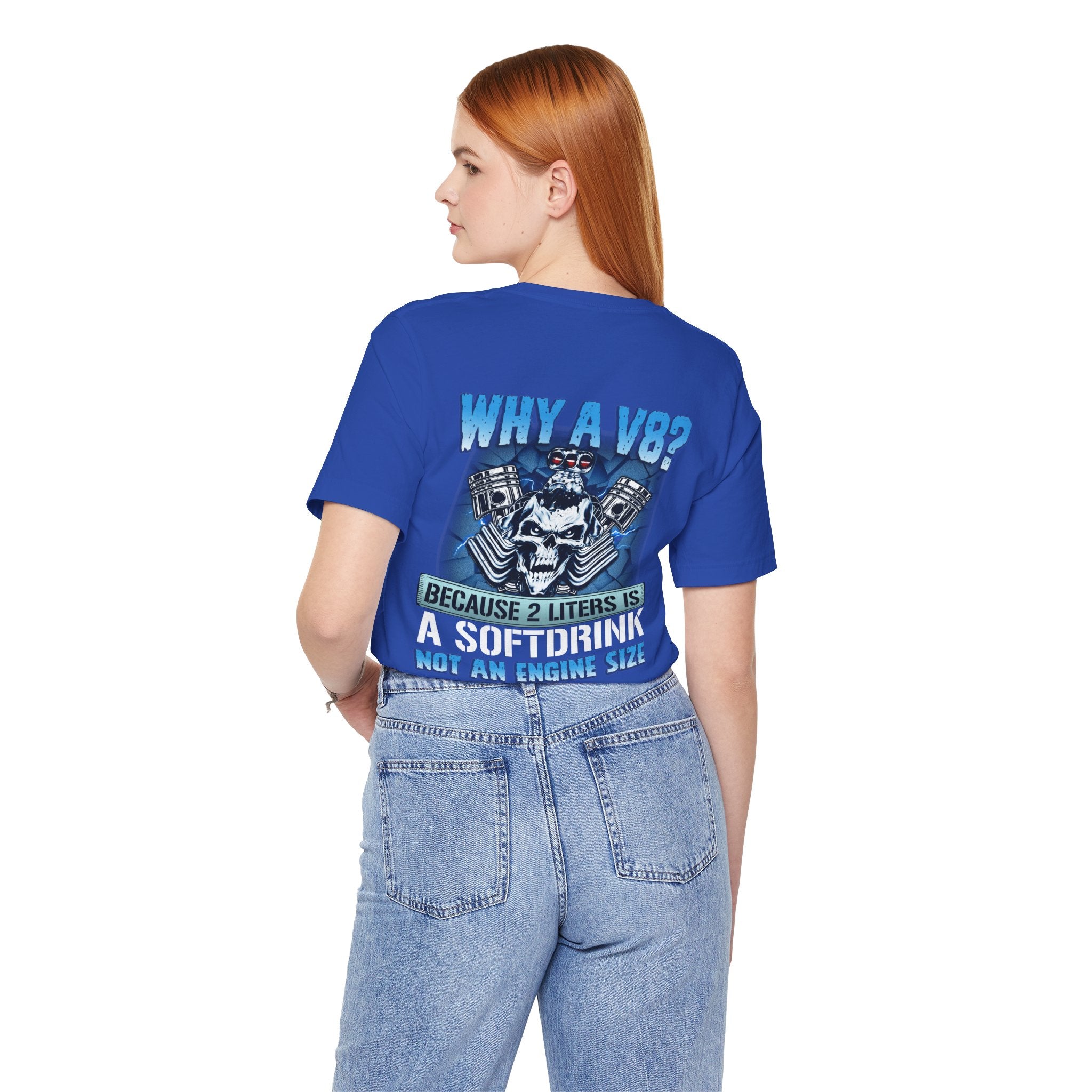 Why A V8? Because 2 Liters Is A Softdrink - Funny T-shirt For V8 Enthusiasts
