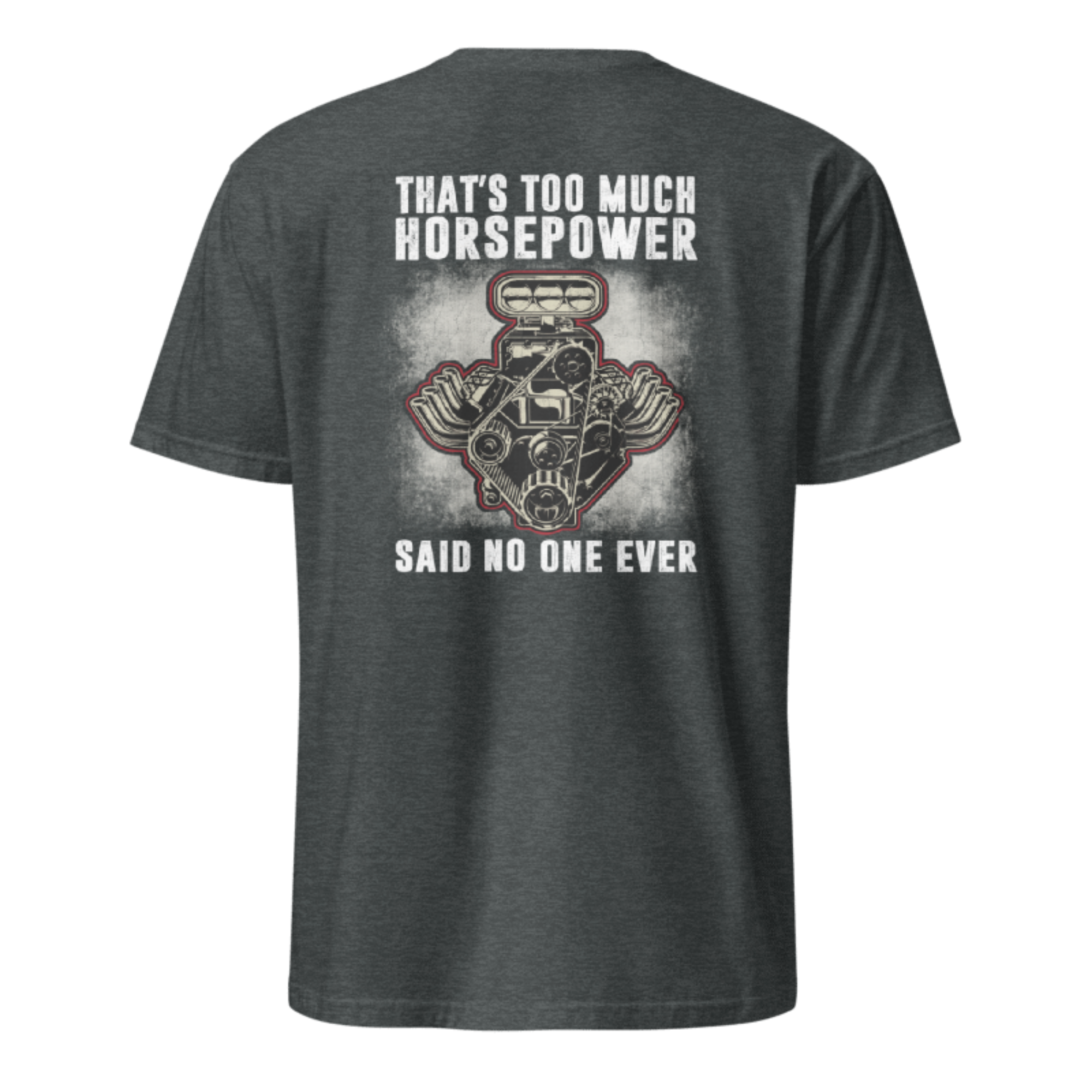 That's Too Much Horsepower T-shirt