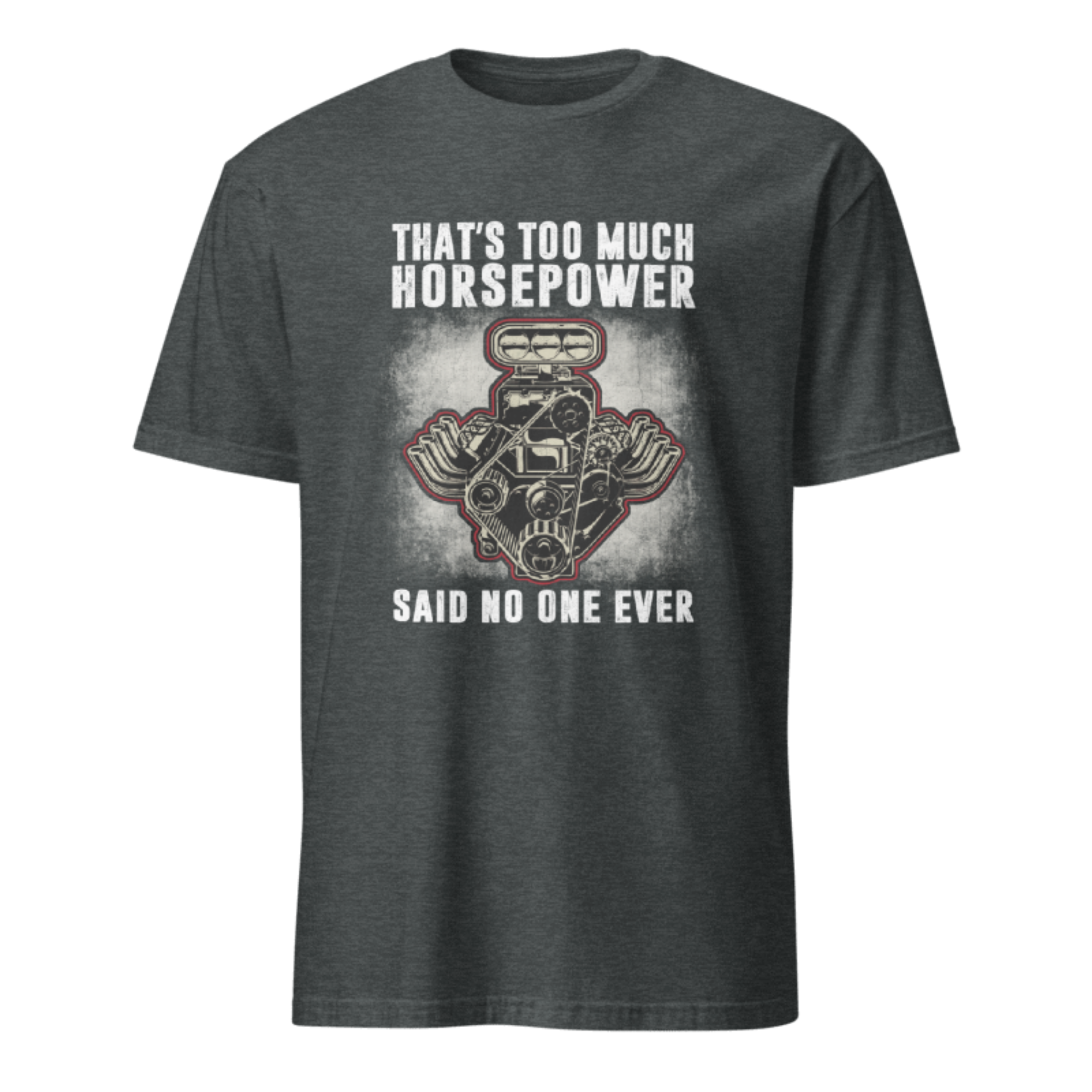 That's Too Much Horsepower T-shirt