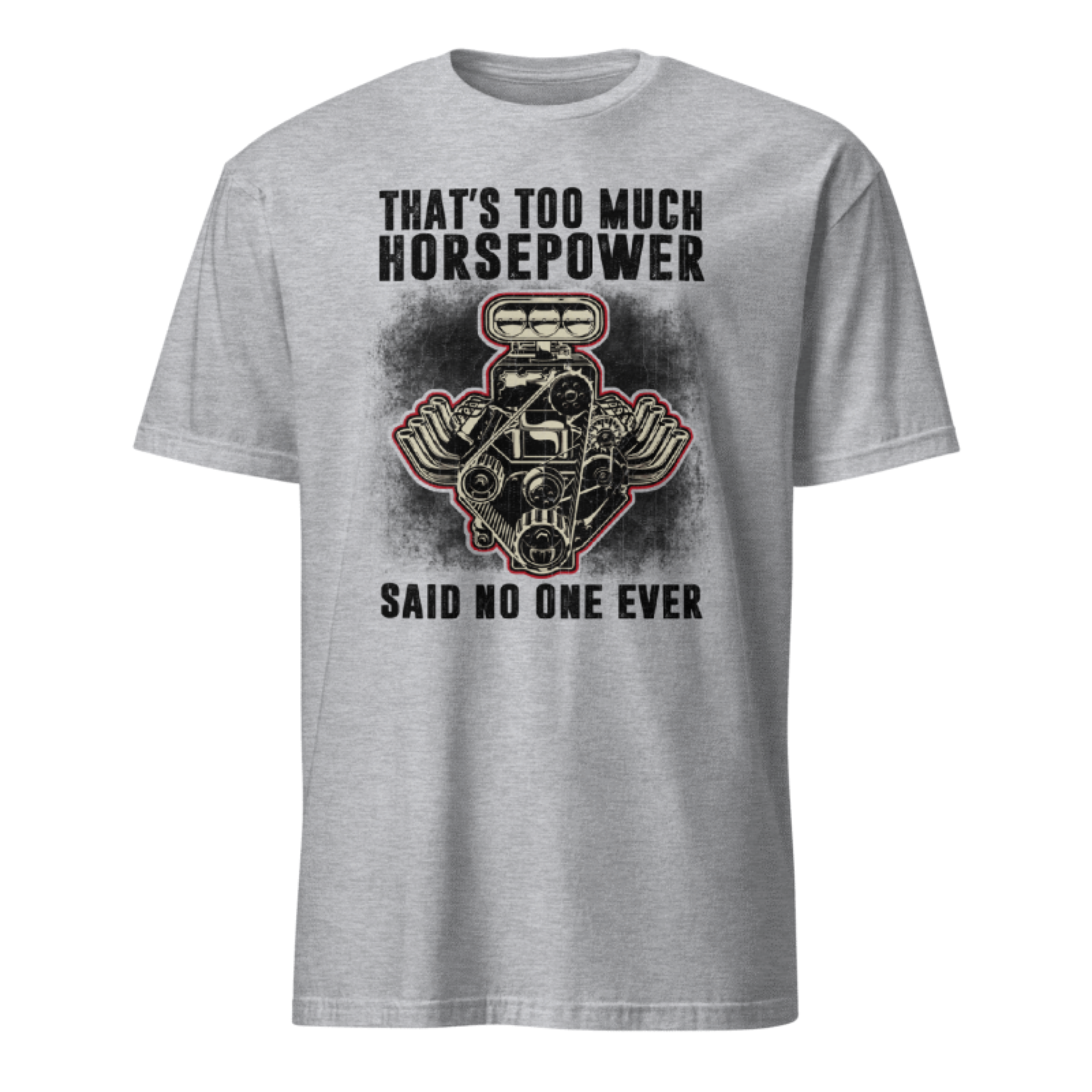 That's Too Much Horsepower T-shirt
