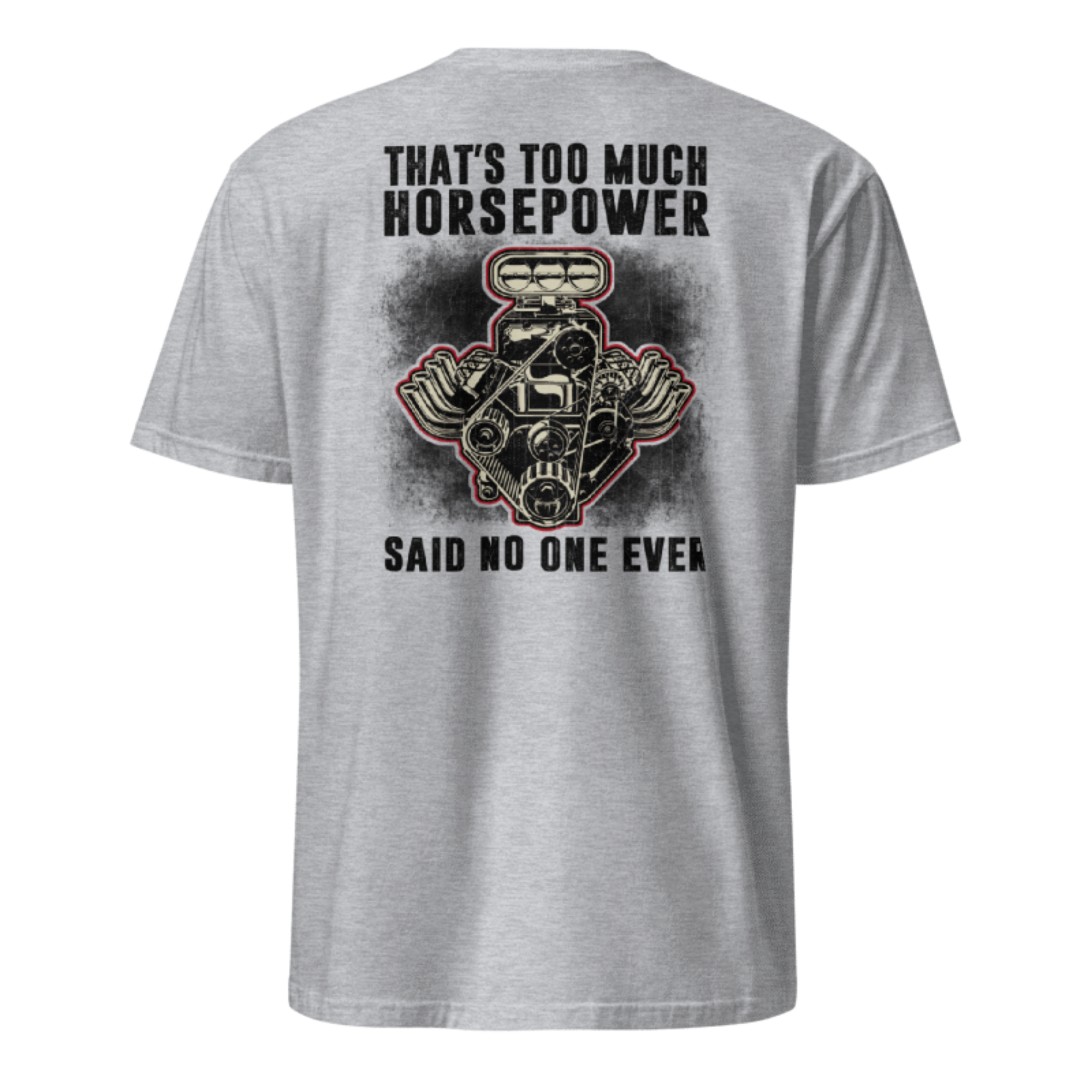 That's Too Much Horsepower T-shirt