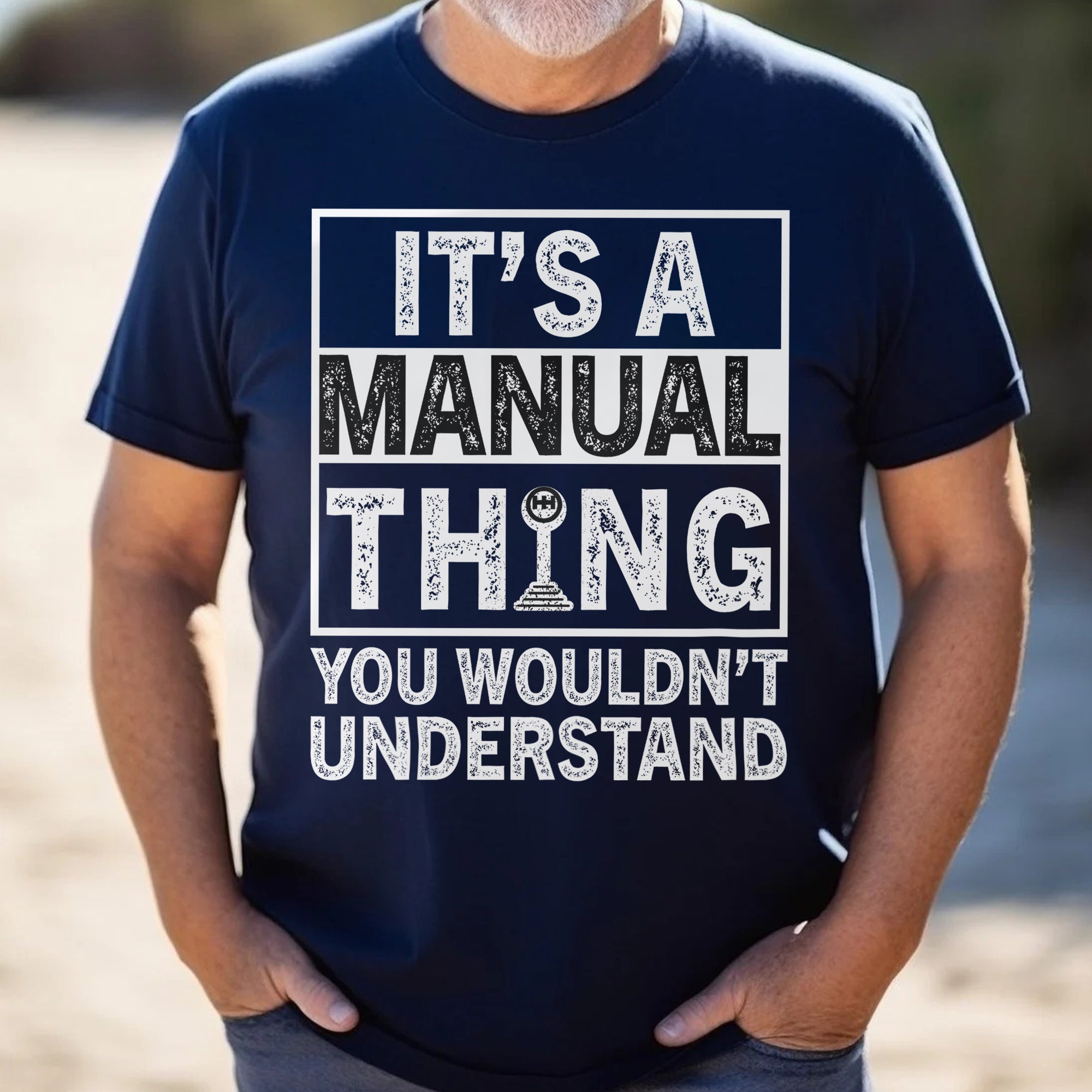 It's A Manual Thing You Wouldn't Understand - T-shirt