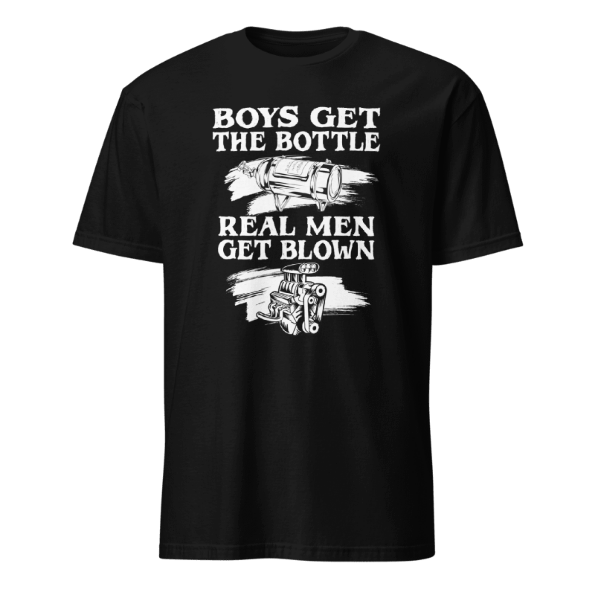 Boys Get The Bottle Real Men Get Blown T-shirt