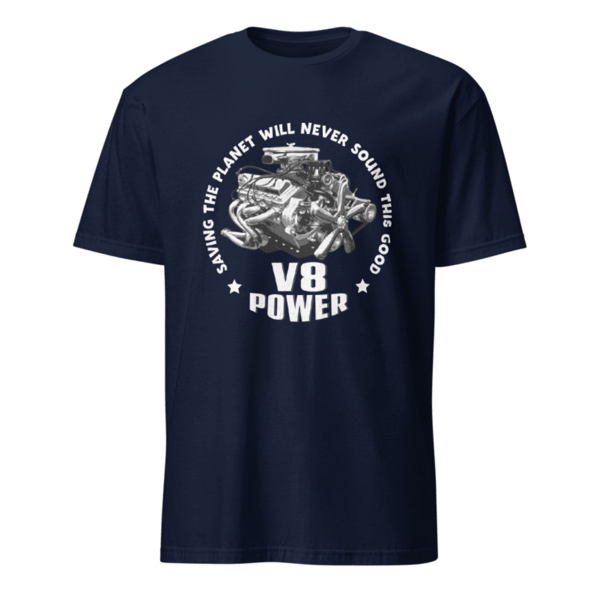 Saving The Planet Will Never Sound This Good V8 Power T-shirt