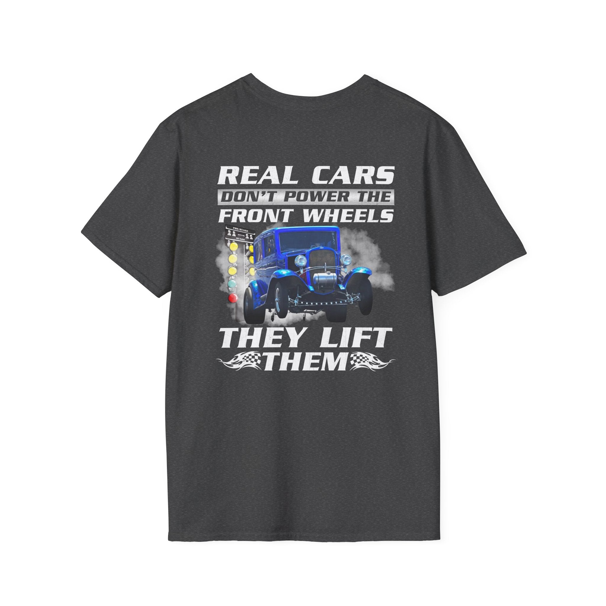 Real Cars Don’t Power The Front Wheels T-Shirt