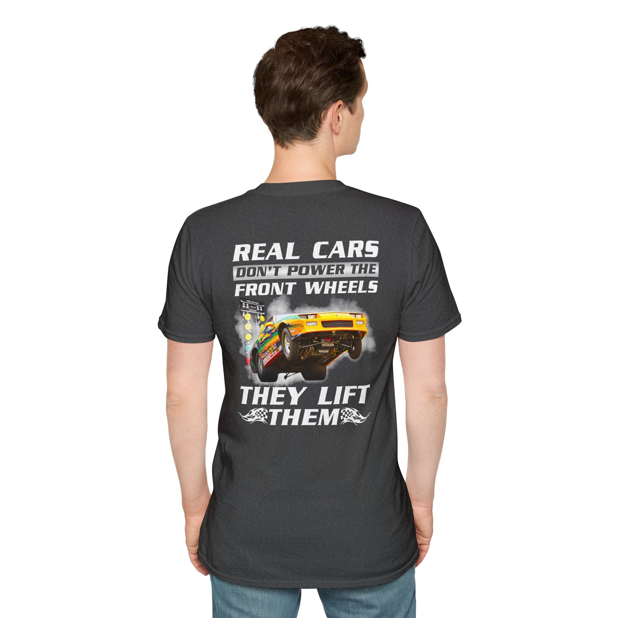 Customizable Real Cars Don't Power The Front Wheels Drag Racing T-shirt