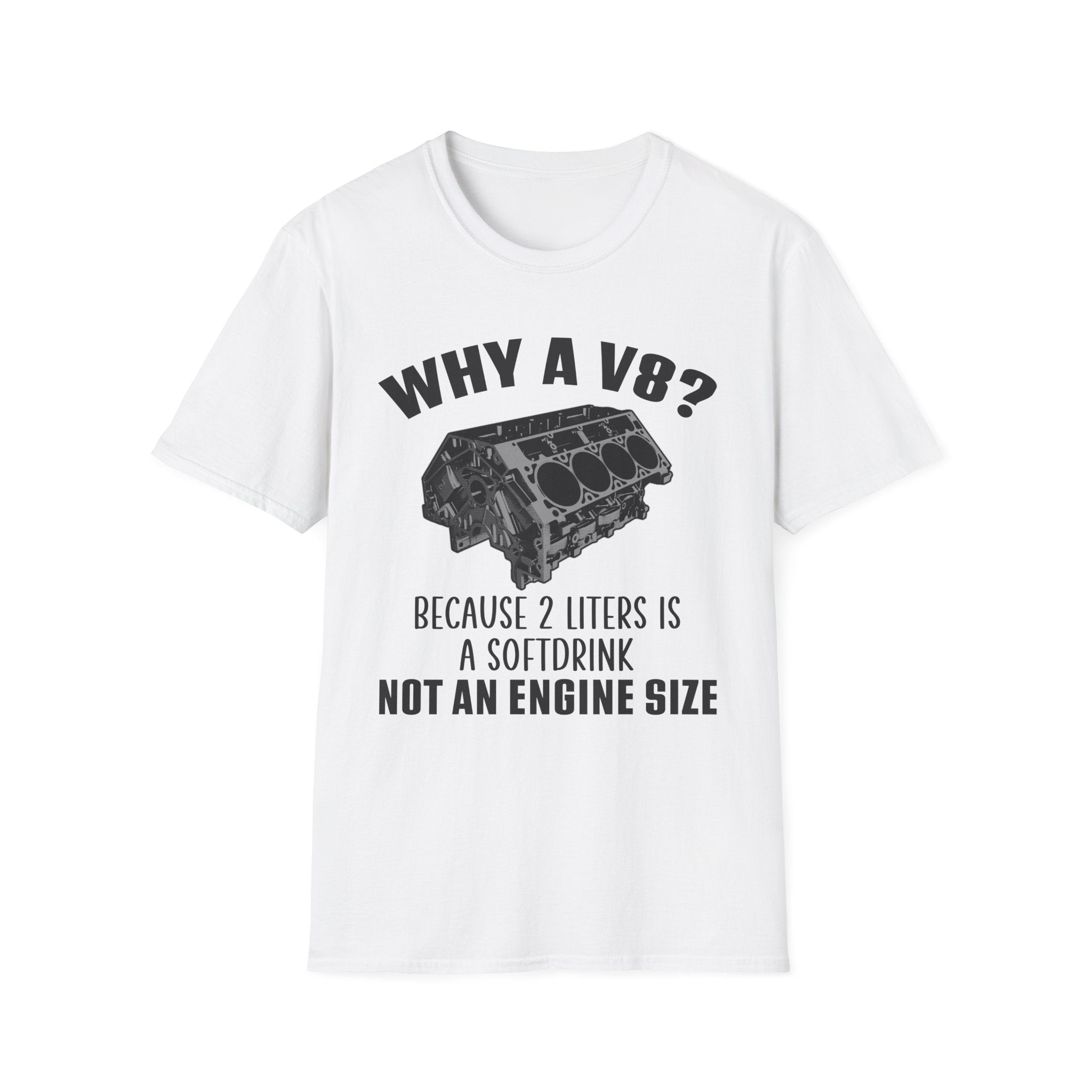Why A V8? (Front) T-shirt