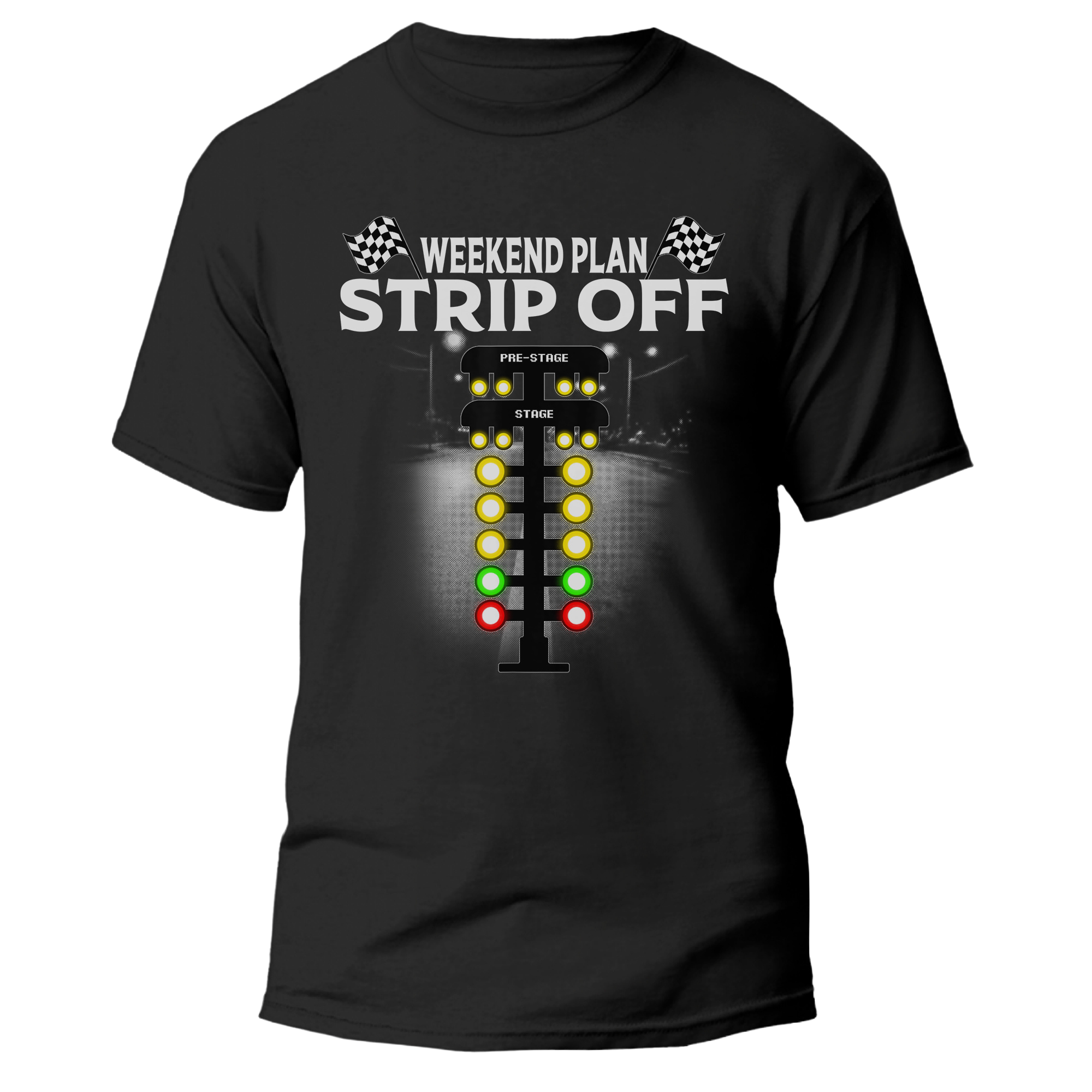 Strip Off Weekend Plan Drag Racing T-shirt