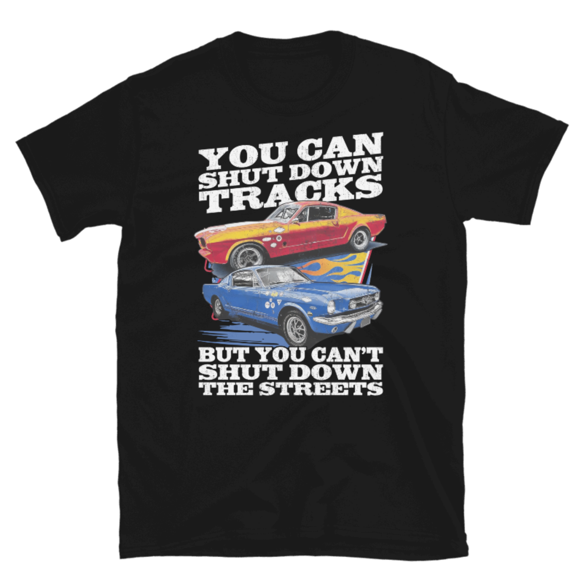 You Can Shut Down Tracks But You Can't Shut Down The Streets T-shirt