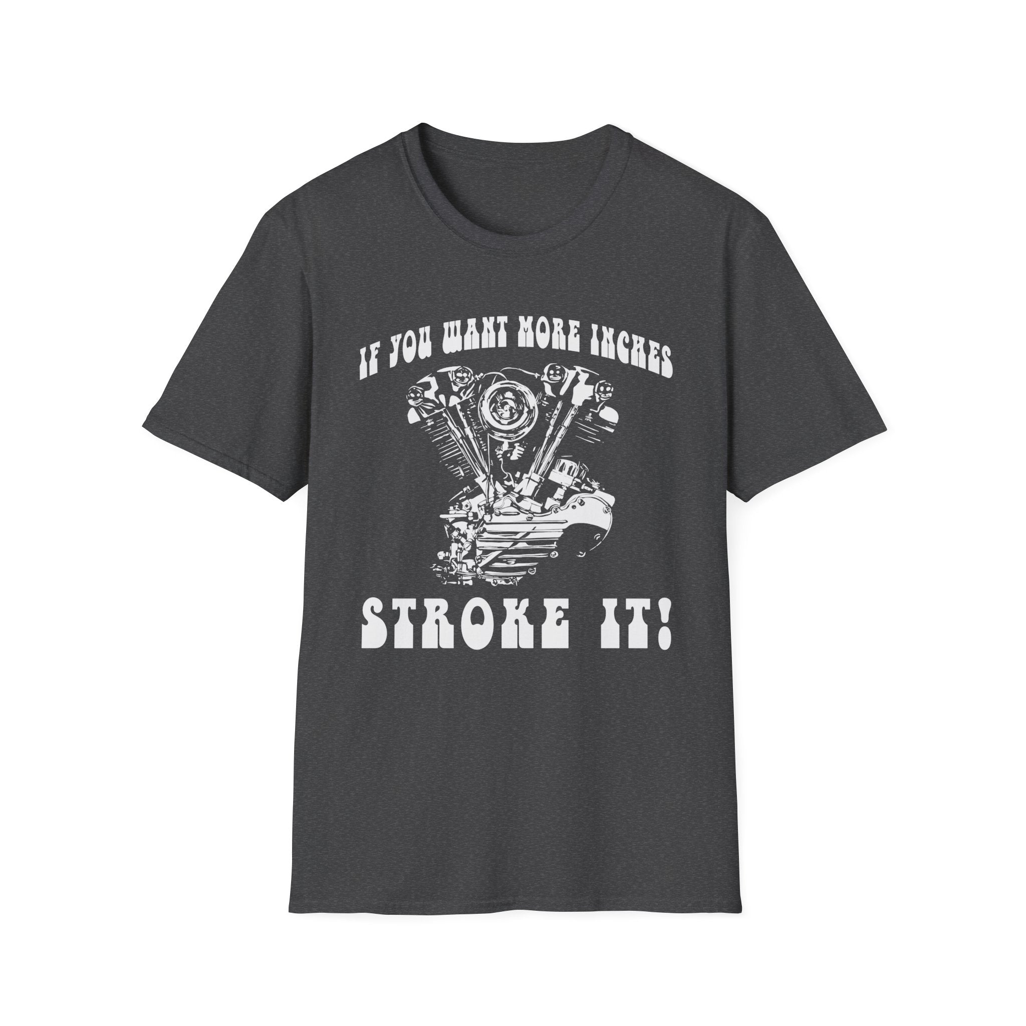 If You Want More Inches Stroke It T-shirt
