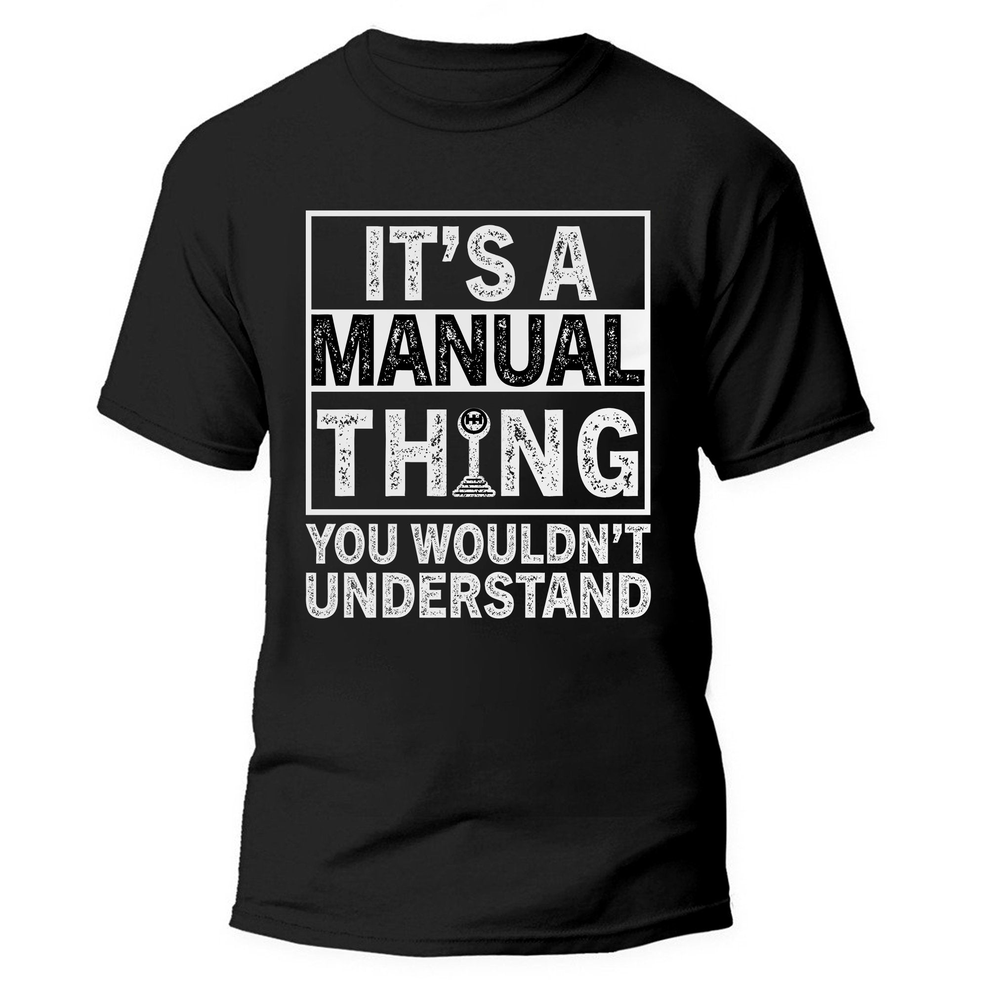 It's A Manual Thing You Wouldn't Understand - T-shirt