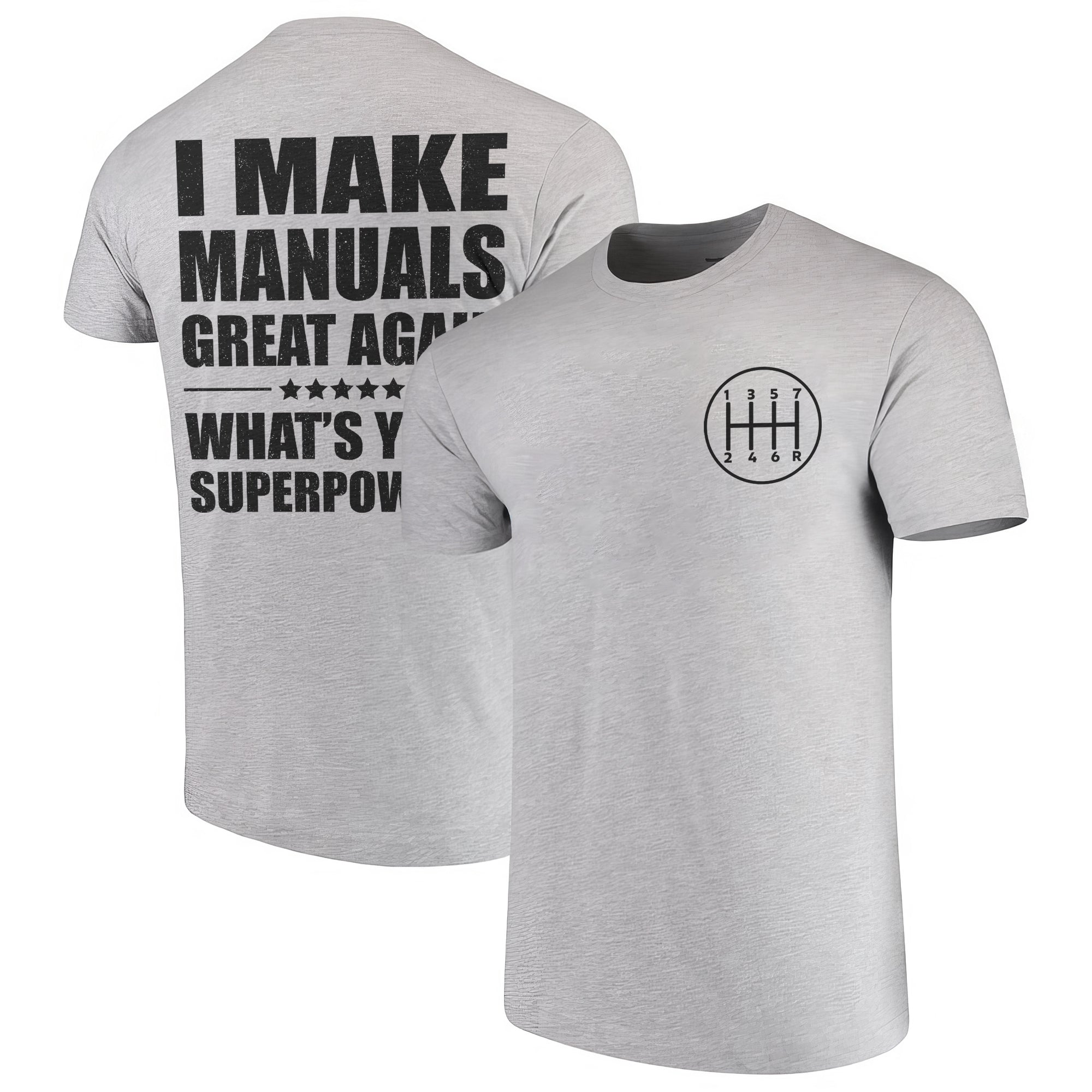 I Make Manual Great Again - Manual Transmission T-shirt
