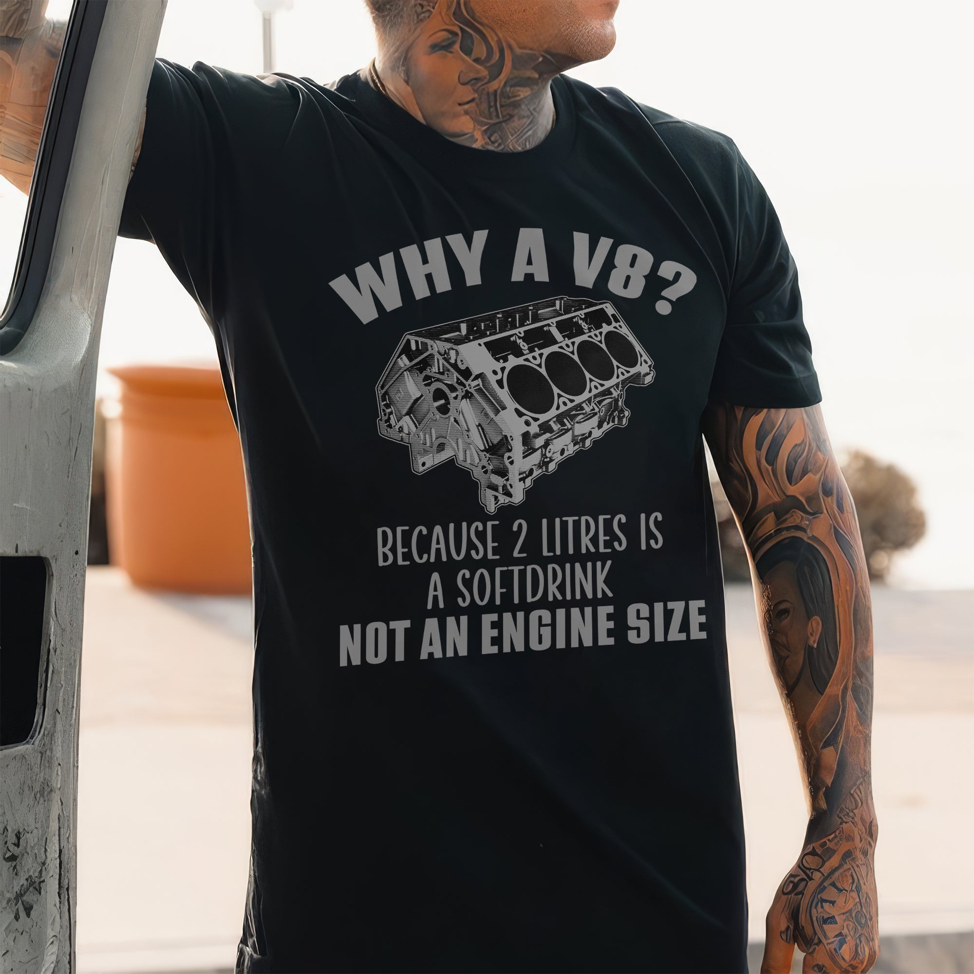 Why A V8 Because 2 Litres Is A Softdrink - T-shirt