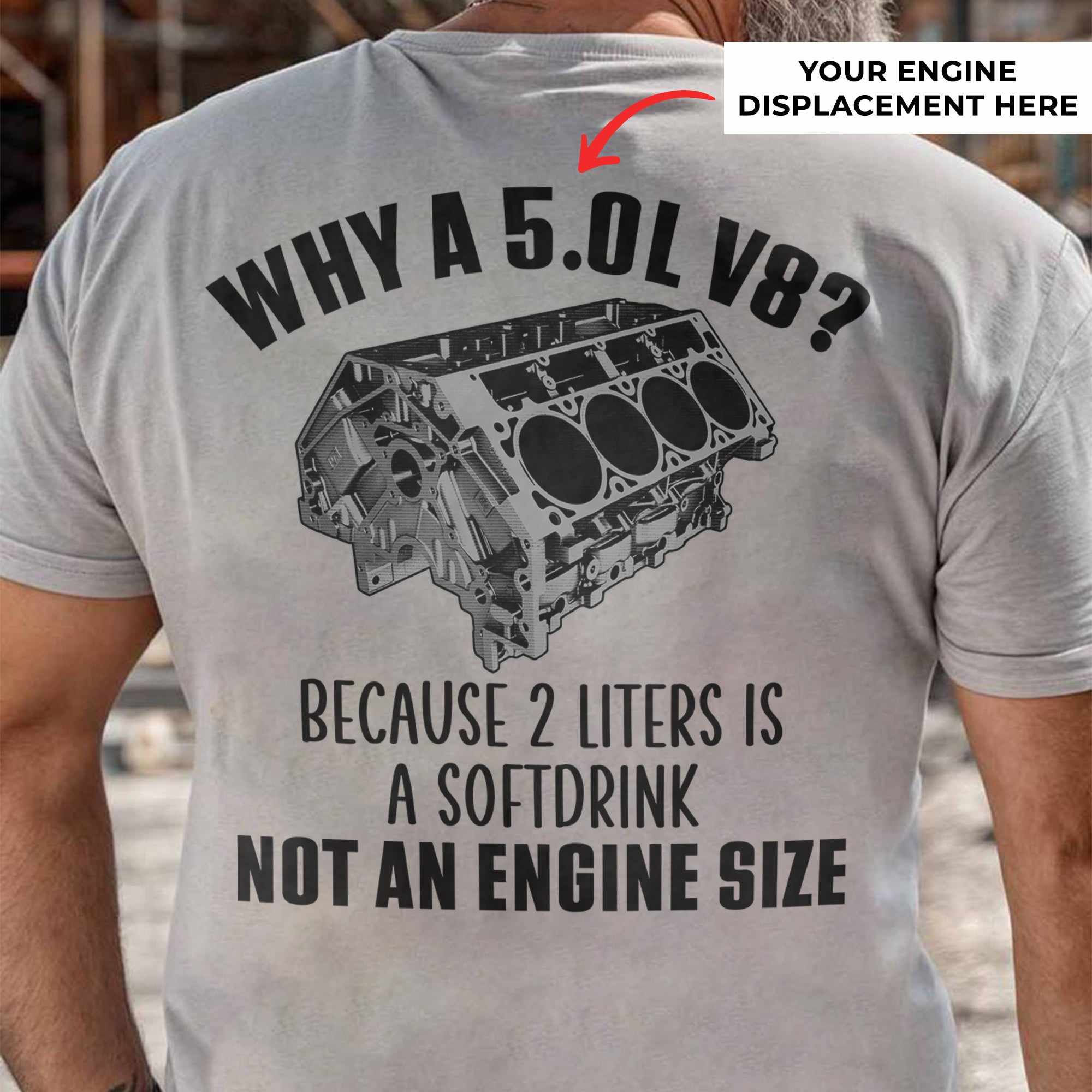 Why A V8 Customized Engine Displacement T-shirt