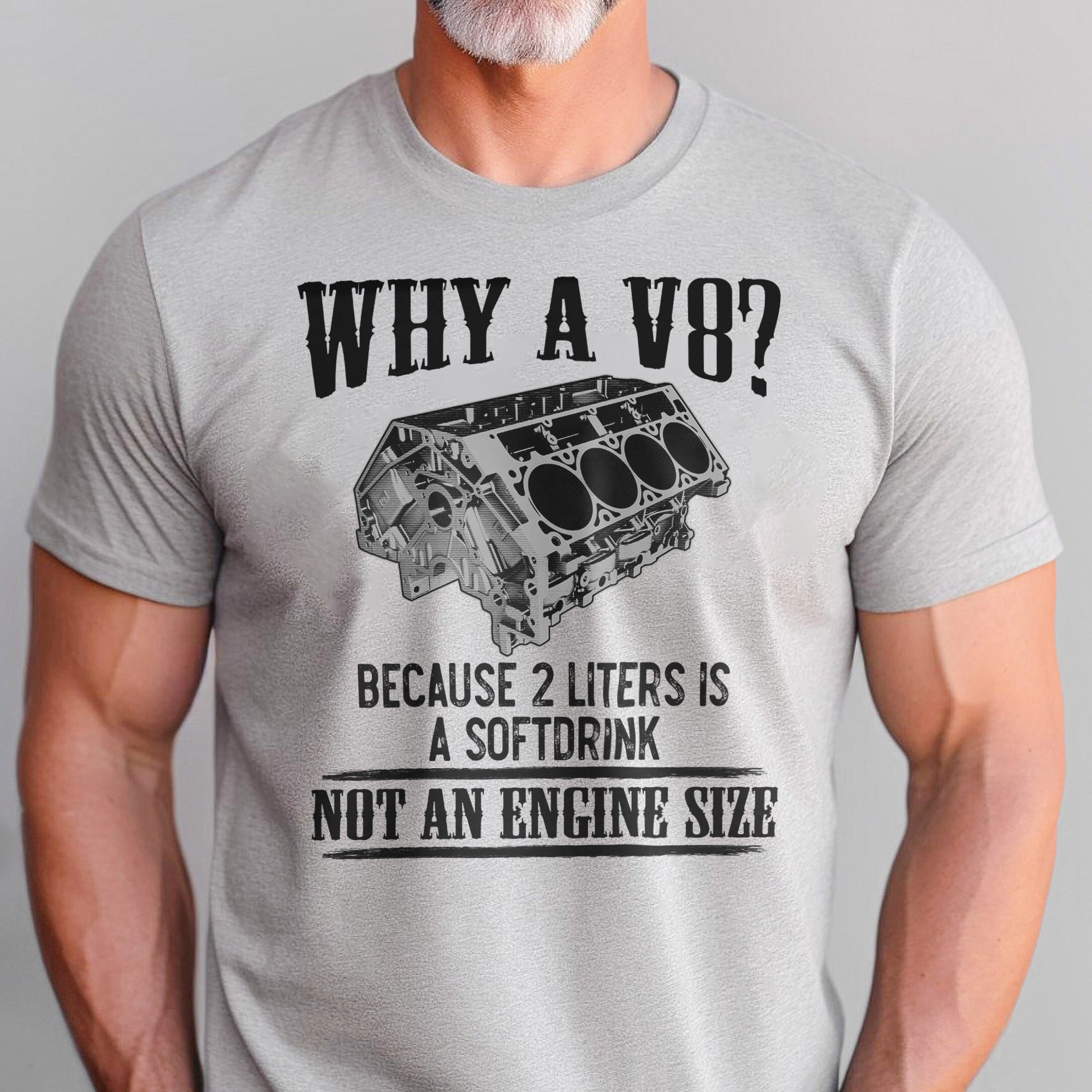 Why A V8 - Engine Displacement T-shirt