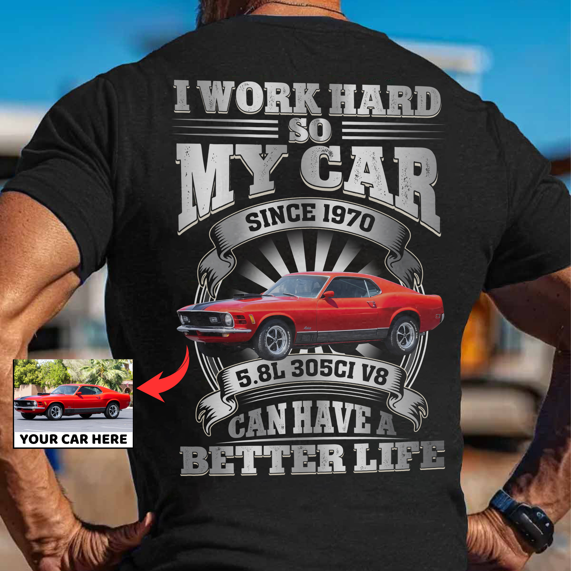 I Work Hard So My Car Can Have A Better Life - Customized T-shirt