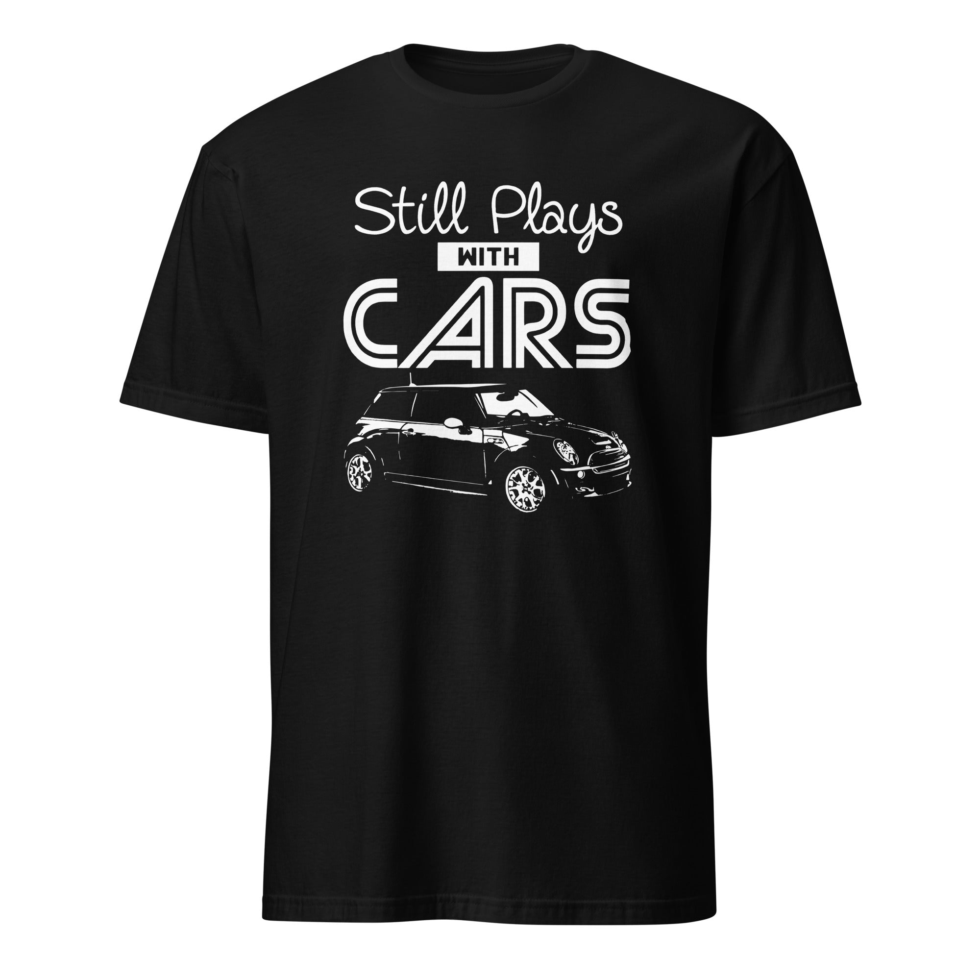 Still Plays With Cars - T-shirt
