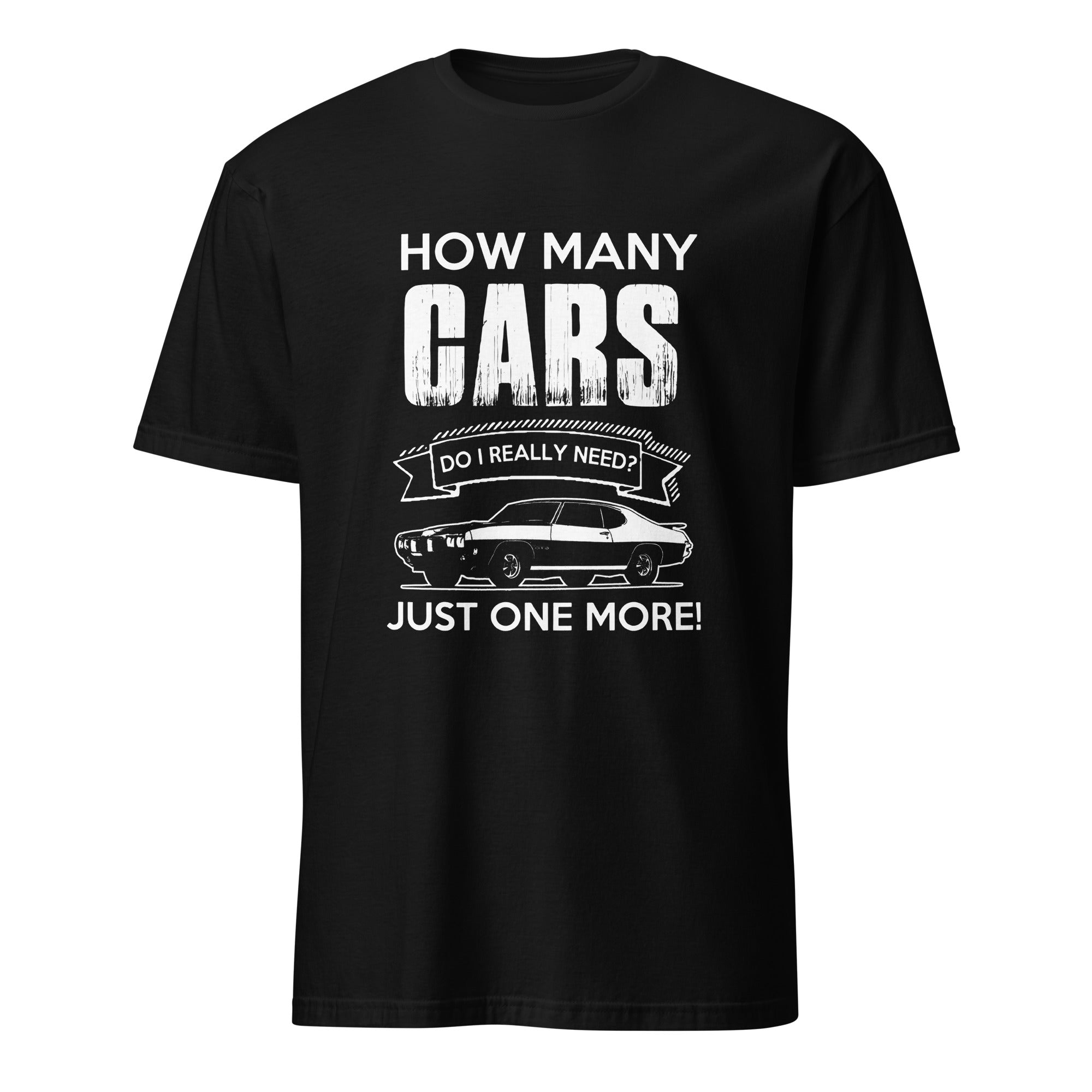 How Many Cars Do I Need - T-shirt