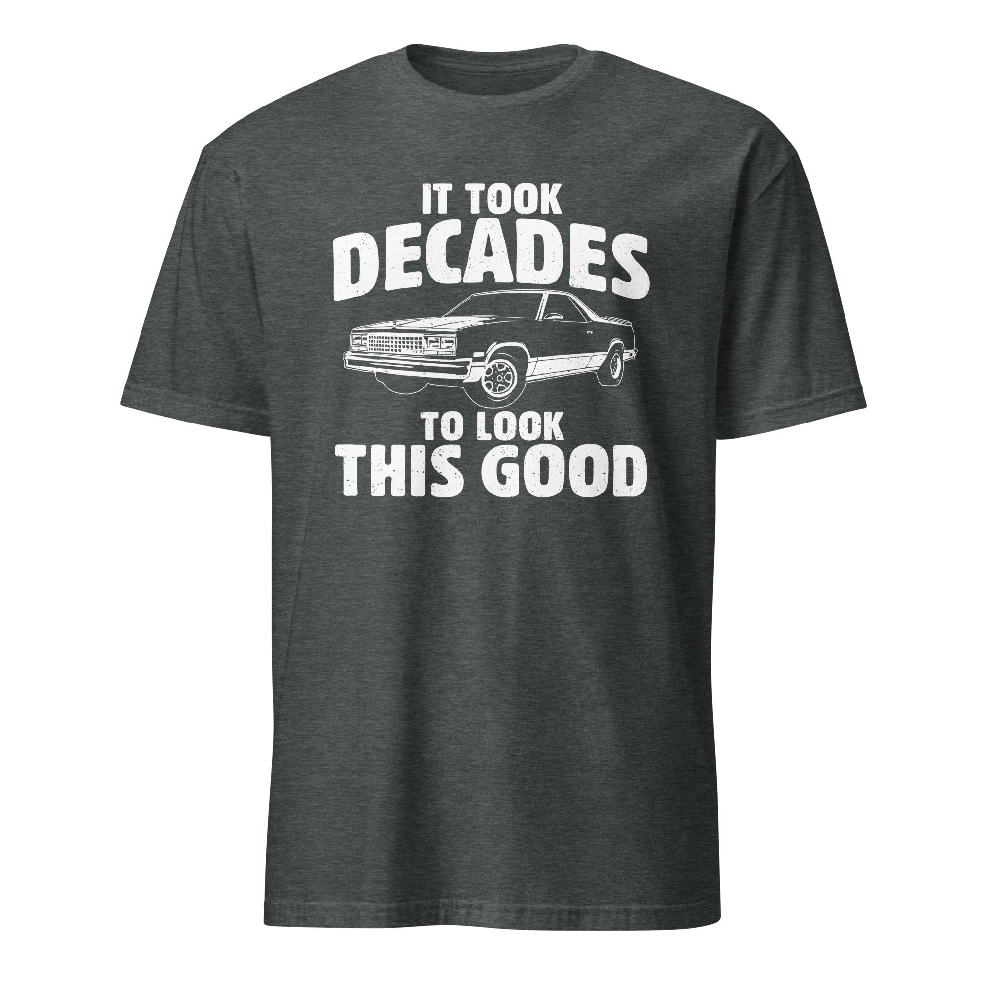 It Took Decades To Look This Good - Car Enthusiast T-shirt