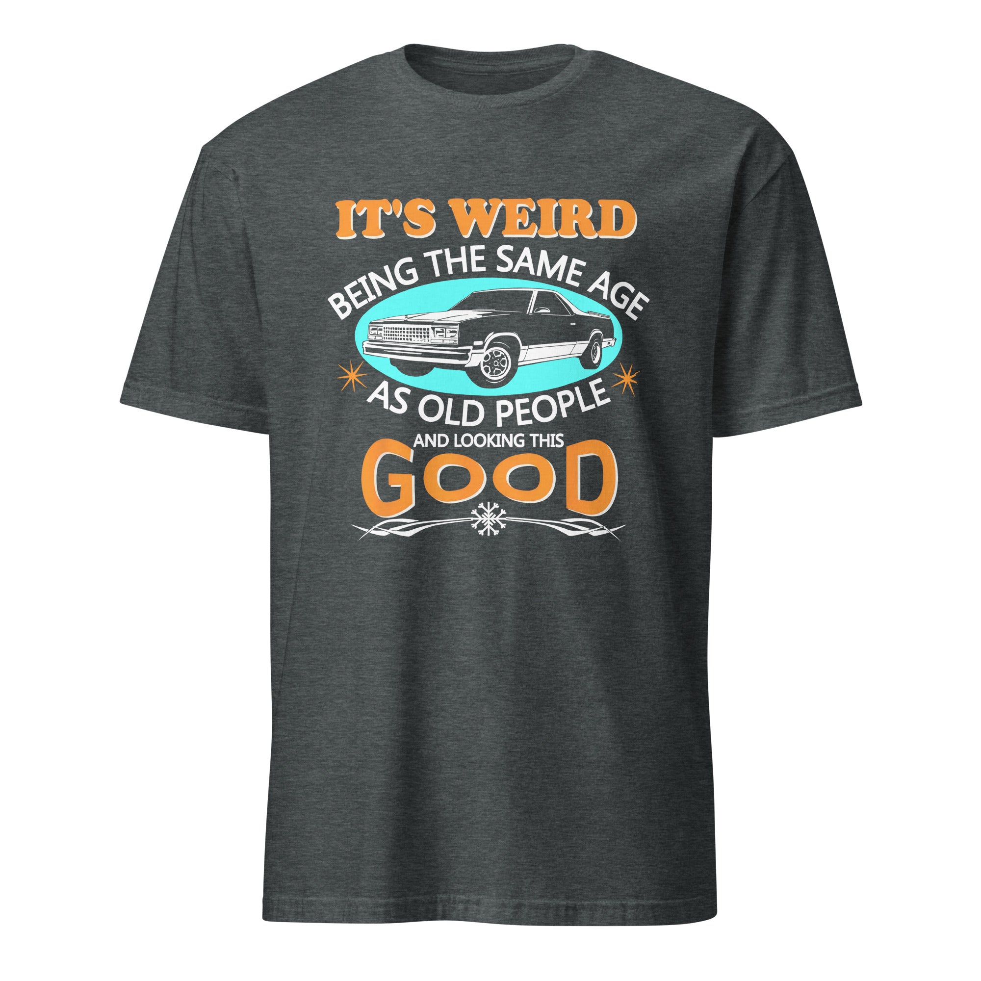 It's Weird Being The Age As Old People - Car Enthusiast T-shirt