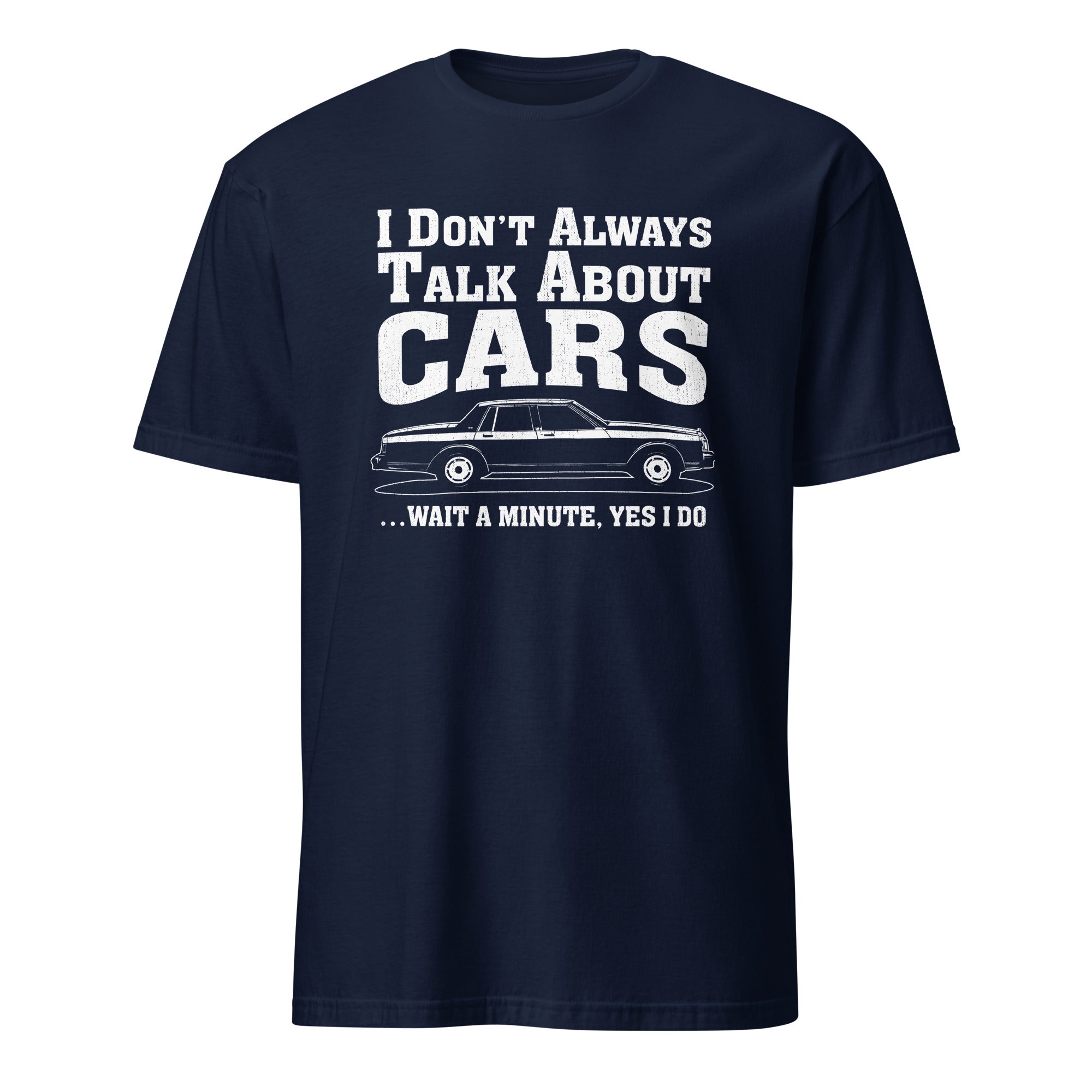 I Don't Always Talk About Cars - Car Enthusiast T-shirt