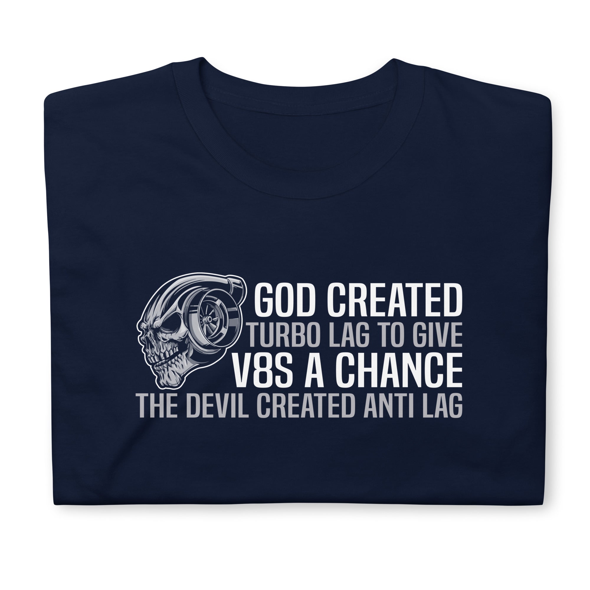 God Created Turbo Lag To Give V8s A Chance - T-Shirt