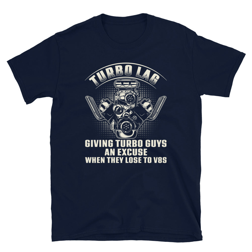 Turbo Lag Giving Turbo Guys An Excuse - T-Shirt