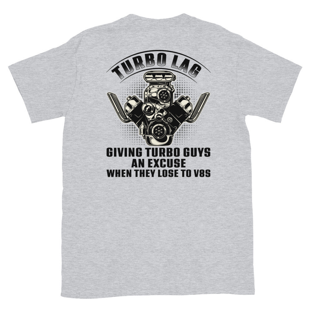 Turbo Lag Giving Turbo Guys An Excuse - T-Shirt