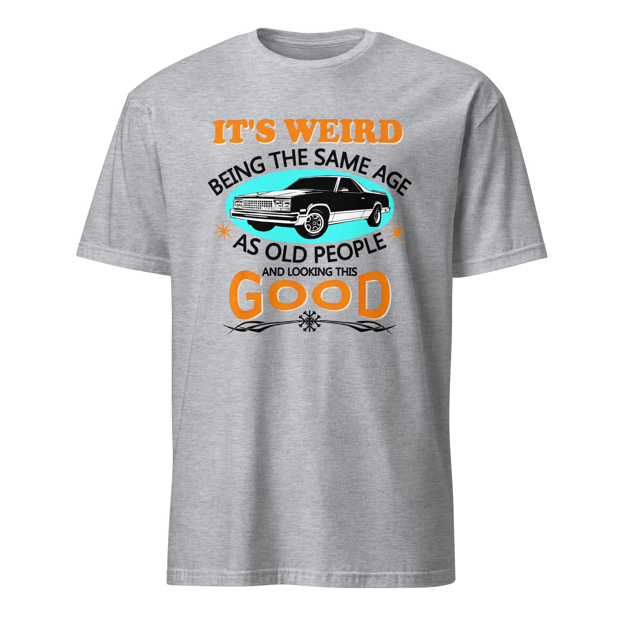 It's Weird Being The Age As Old People - Car Enthusiast T-shirt