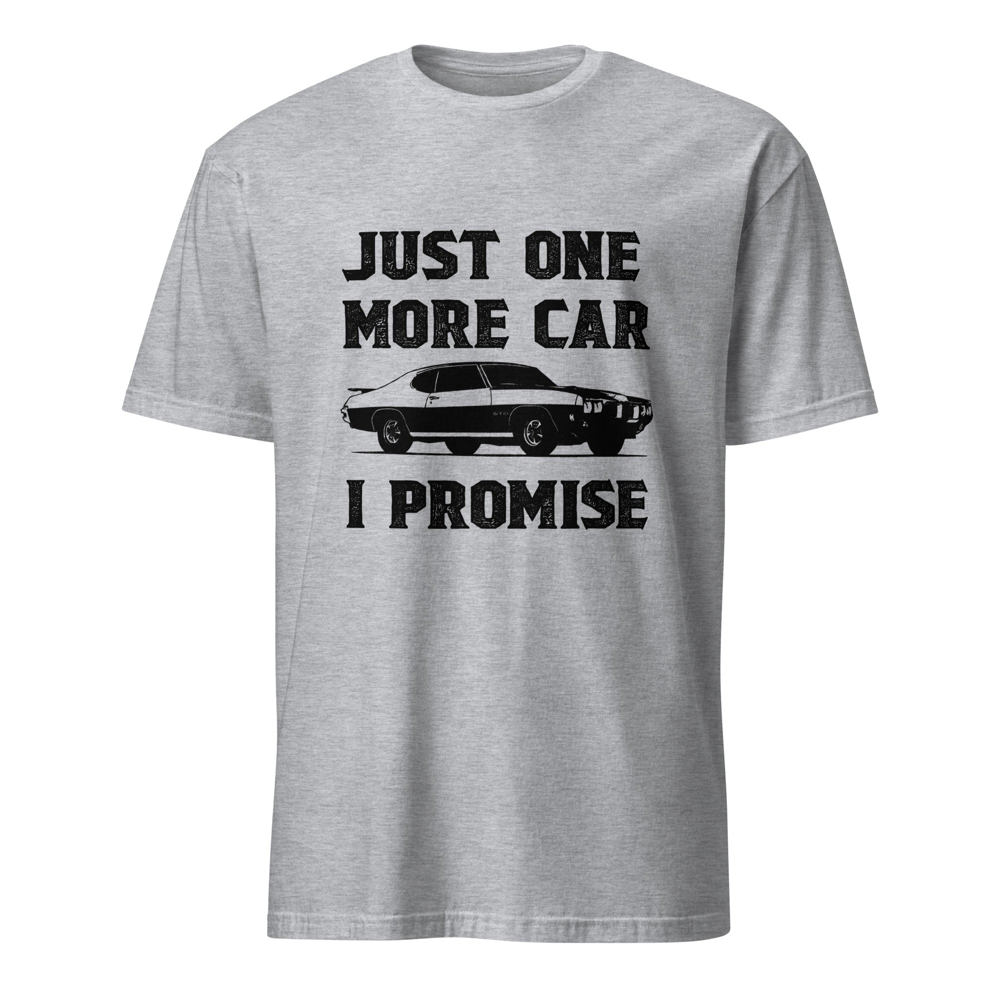 Just One More Car I Promise - T-shirt