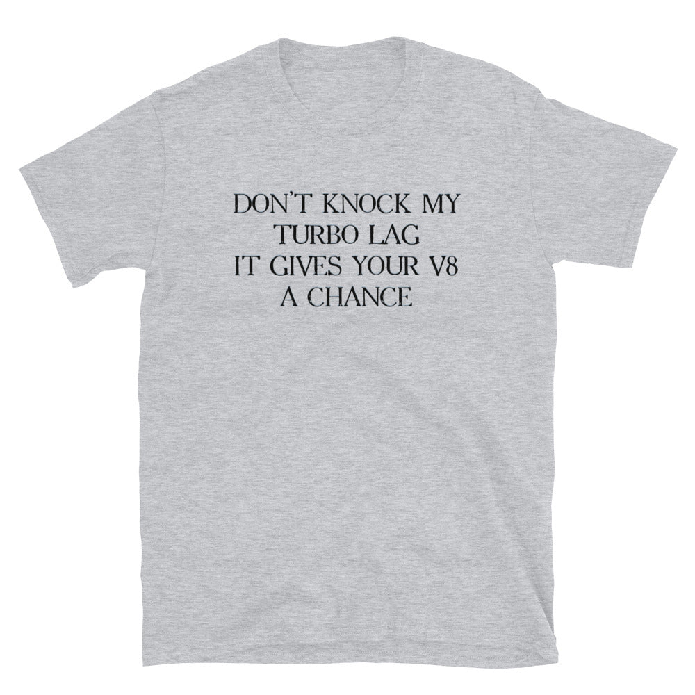 Don't Knock My Turbo Lag - T-shirt