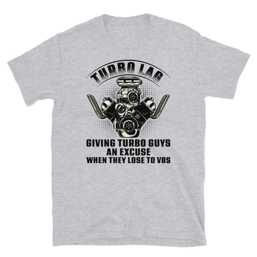 Turbo Lag Giving Turbo Guys An Excuse - T-Shirt